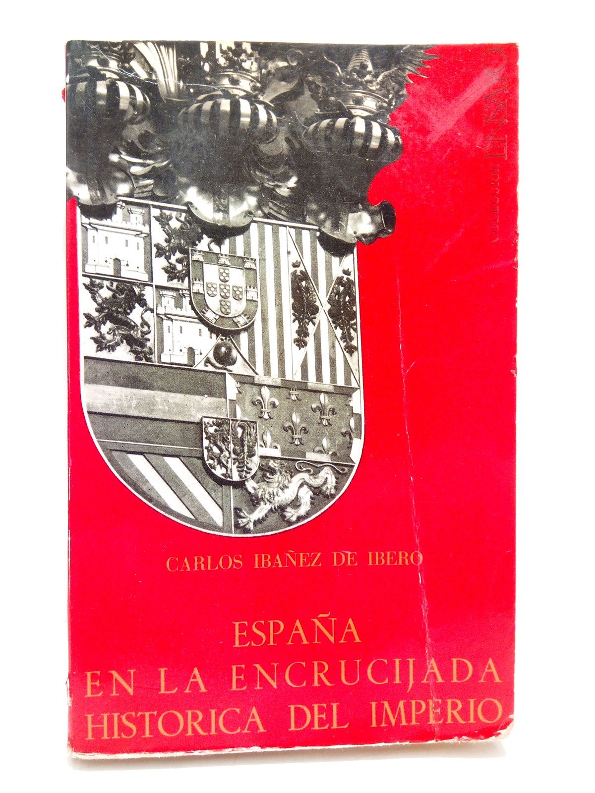 IBAEZ DE IBERO, Carlos - Espaa en la encrucijada histrica del Imperio (Evolucin del 