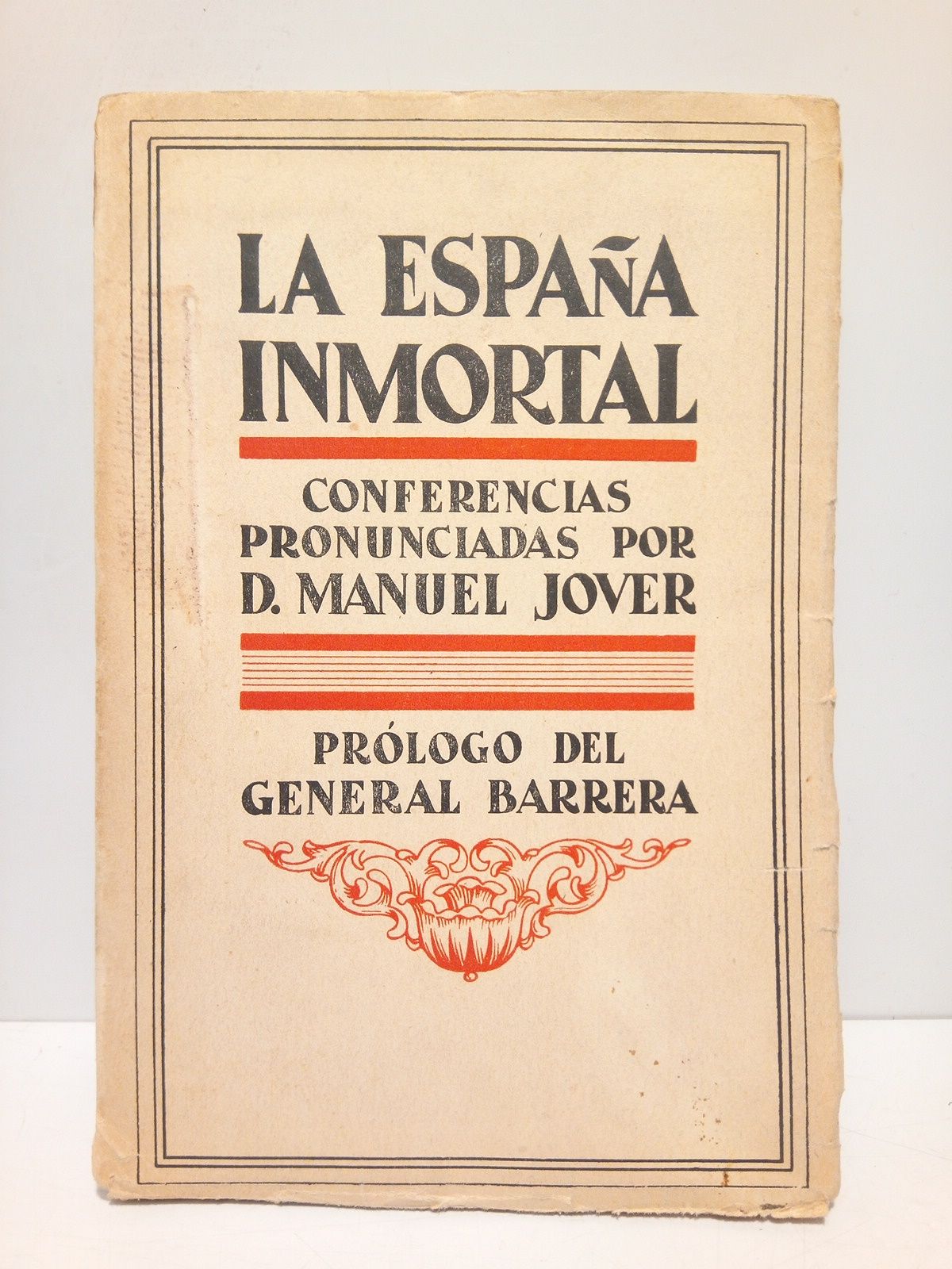 JOVER MIRA, Manuel - La Espaa Inmortal: Discursos patriticos pronunciados en Barcelona y Tarragona /  Prlogo de Emilio Barrera, Capitn General de Catalua