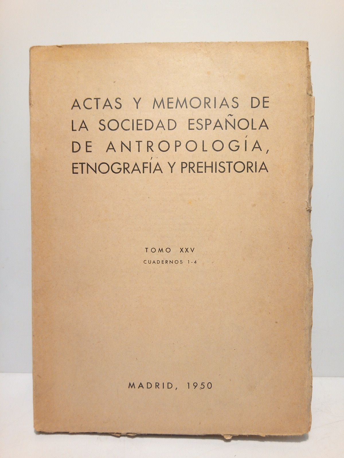 ACTAS Y MEMORIAS DE LA SOCIEDAD ESPAOLA DE ANTROPOLOGIA, ETNOGRAFA Y PREHISTORIA - Actas y Memorias de la Sociedad Espaola de Antropologa, Etnografa y Prehistoria /  Director Julio Martnez Santa-Olalla. Tomo 25 (1950) Cuadernos 1-4