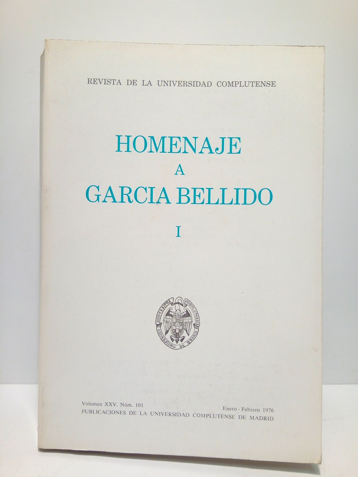 REVISTA DE LA UNIVERSIDAD COMPLUTENSE [VARIOS] - Revista de la Universidad Complutense. Vol. XXV. N 101. Enero-Febrero 1976: HOMENAJE A GARCIA BELLIDO [TOMO 1]