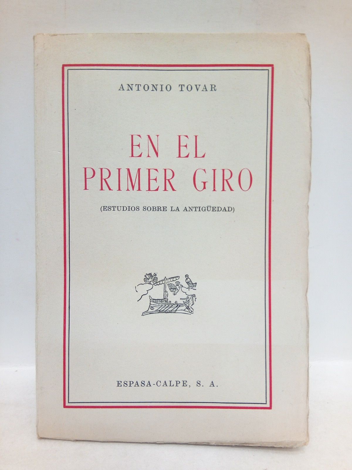 TOVAR, Antonio - En el primer giro: Estudios sobre la antigedad