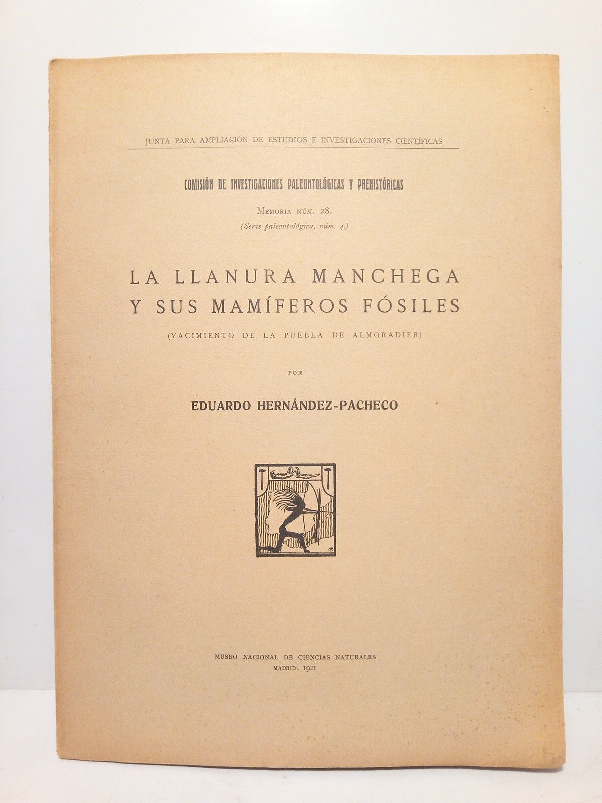 HERNANDEZ-PACHECO, Eduardo - La llanura manchega y sus mamferos fsiles (Yacimiento de la Puebla de Almoradier)