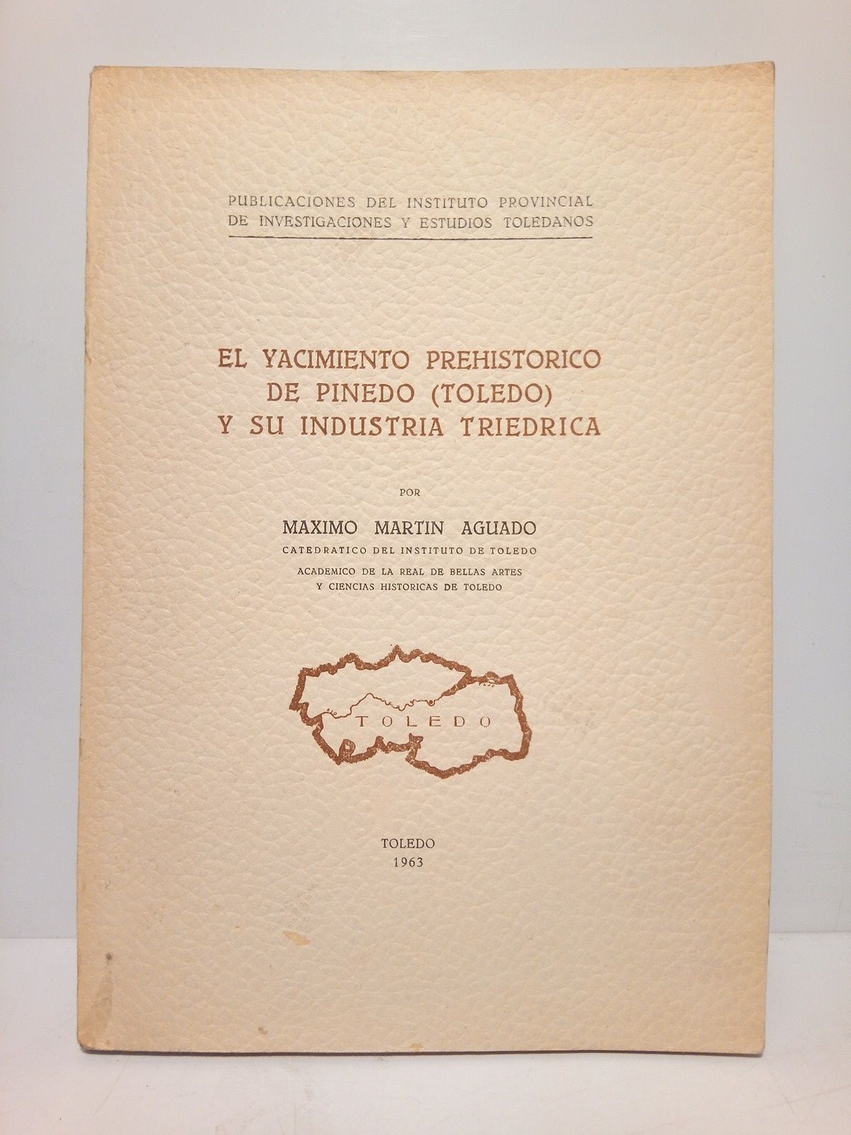 MARTIB AGUADO, Mximo - El yacimiento prehistrico de Pinedo (Toledo) y su industria triedrica