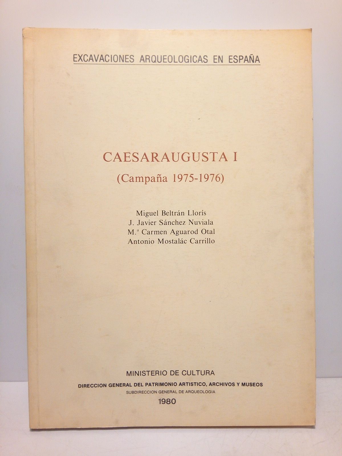 BELTRAN LLORIS, Miguel; J. Javier Snchez Nuviala; M Carmen Aguarod Otal y Antonio Mostalc Carrillo - Caesaraugusta I. (Campaa 1975-1976)