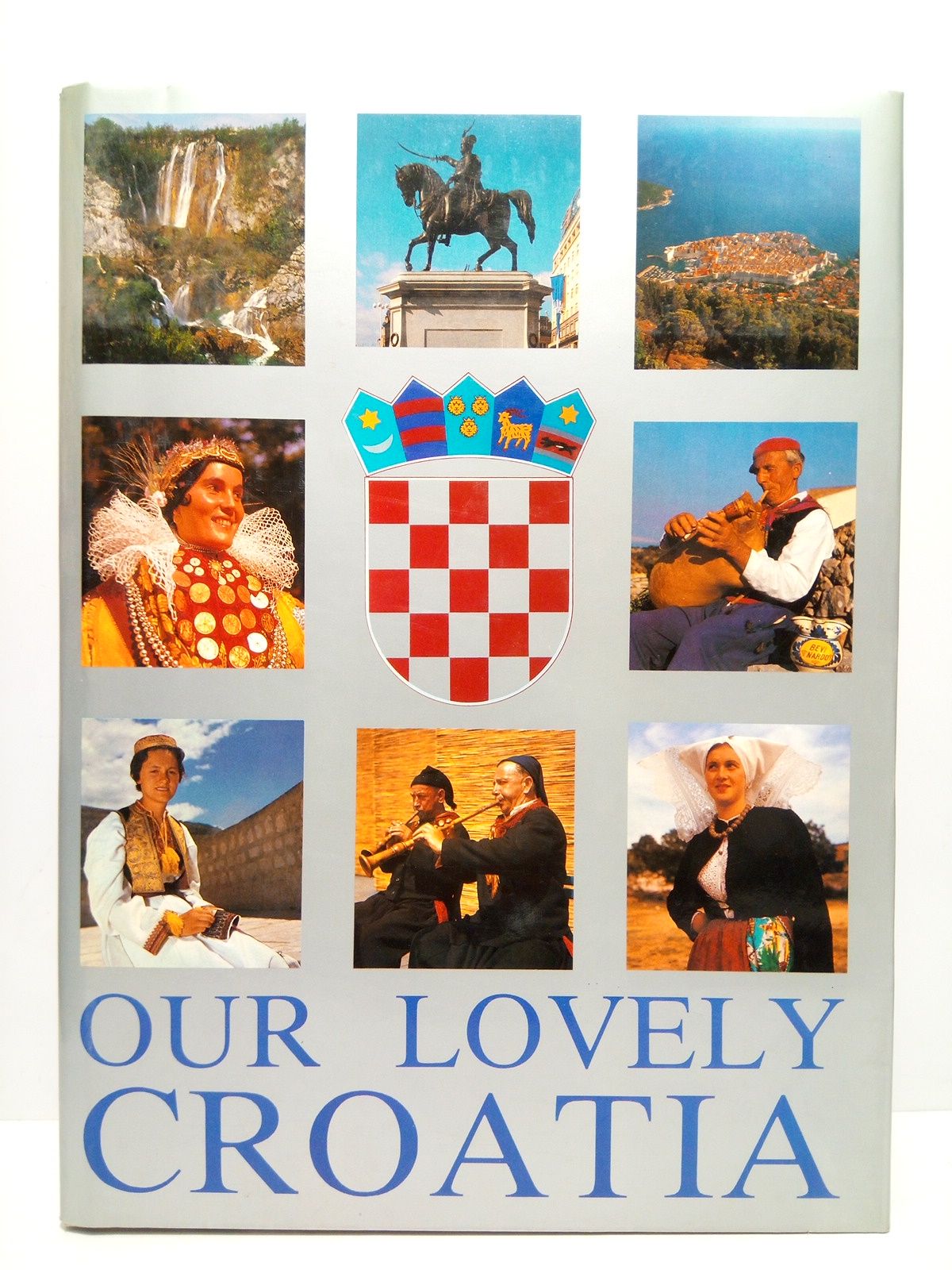 MARIN DRZIC (Editorial); Drago Zdunic; Franjo Tudman; Sime Bralic; Jelka Radaus Ribaric; Radivan Ivancevic; et al. (Textos) - Our Lovely Croatia /  English translations by Sonia Wild-Bicanic