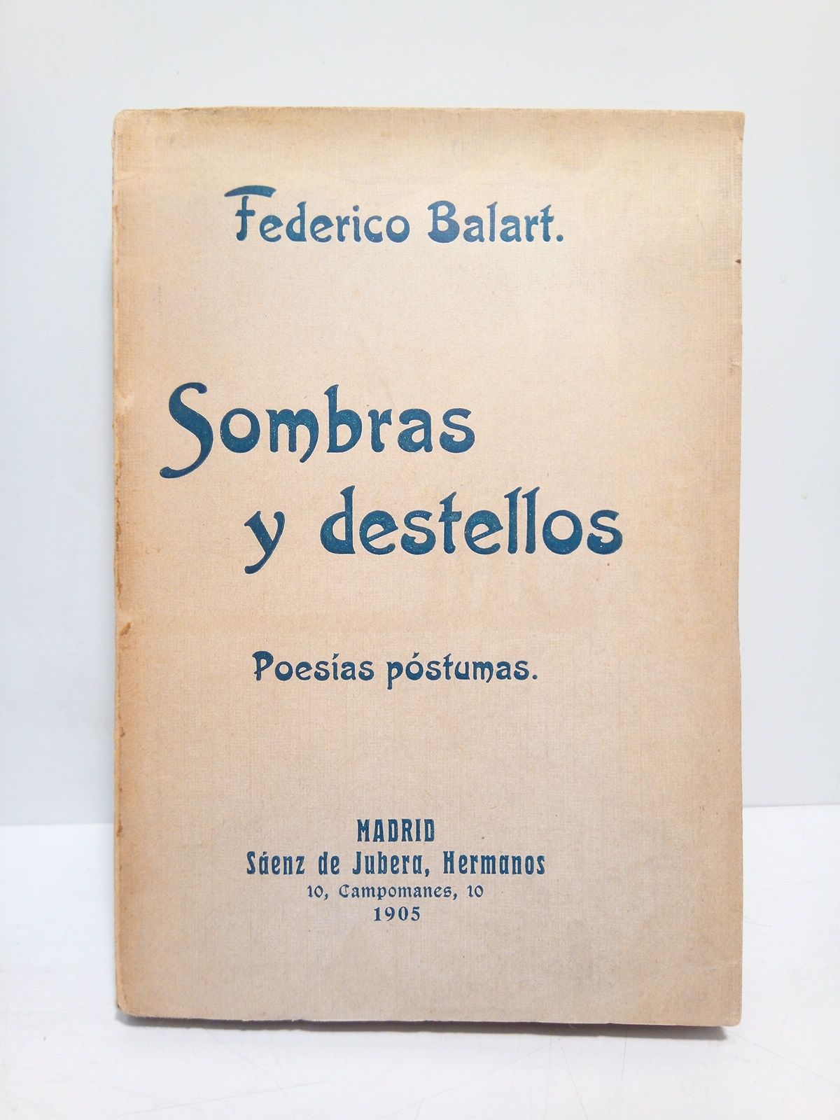 BALART, Federico - Sombras y destellos: poesas pstumas /  Presenta Federico R. Escacena
