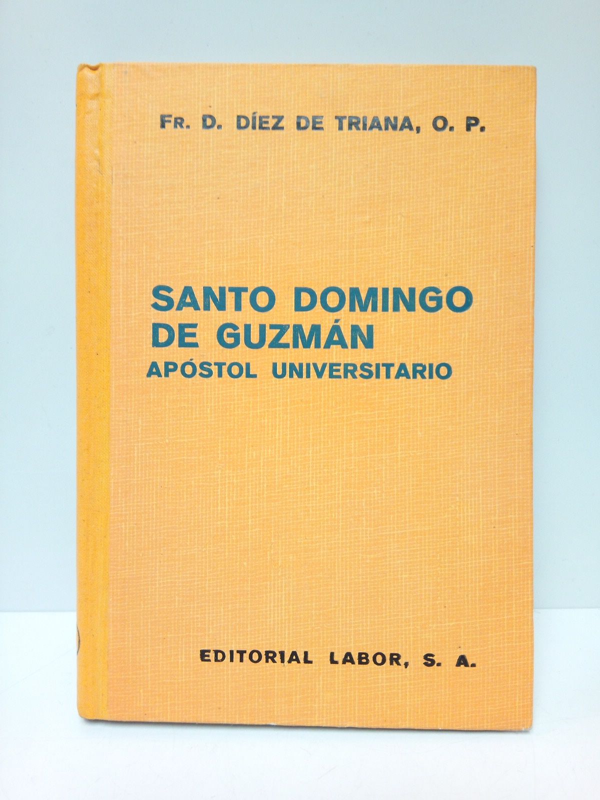DIEZ DE TRIANA, Fr. Desiderio - Santo Domingo de Gusmn: Apostol universitario