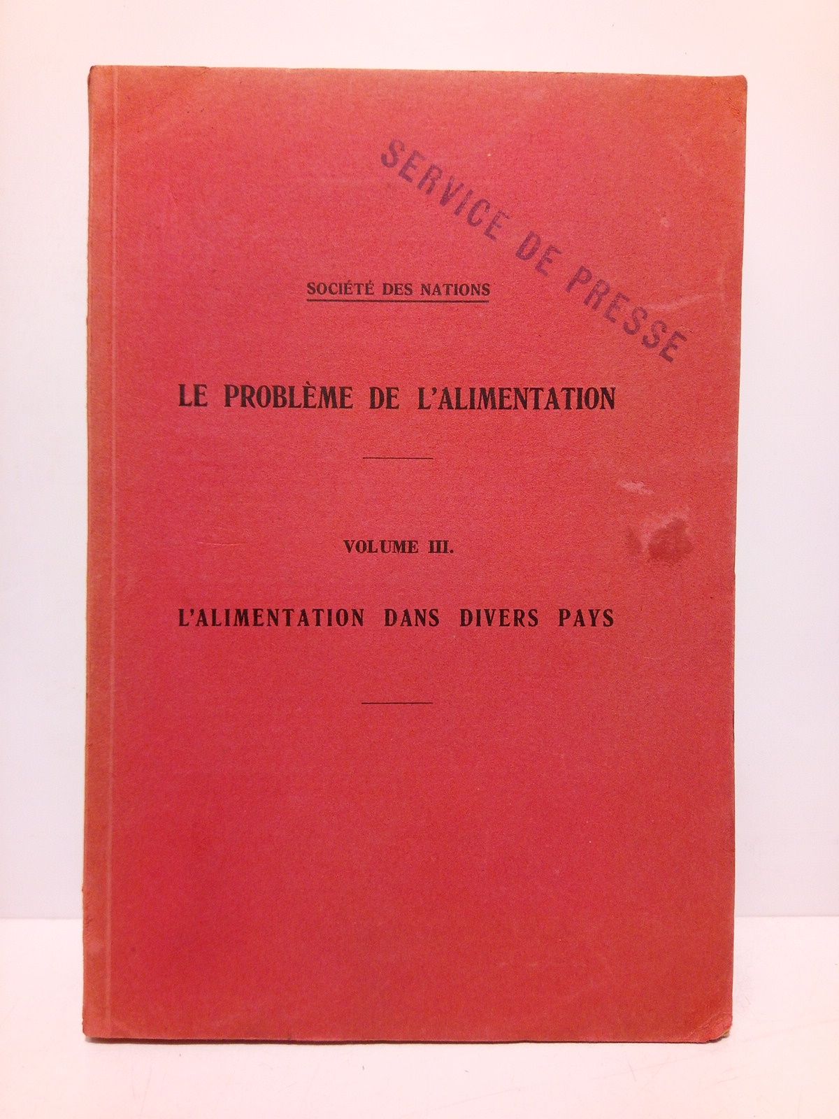 SOCIETE DES NATIONS - Le problme de l'alimentation (Vol. 3.): L'alimentation dans divers pays  (Communiqu  l'Assemble, au Conseil rt aux Membres de la Socit. Genve, le 24 de juin 1936)