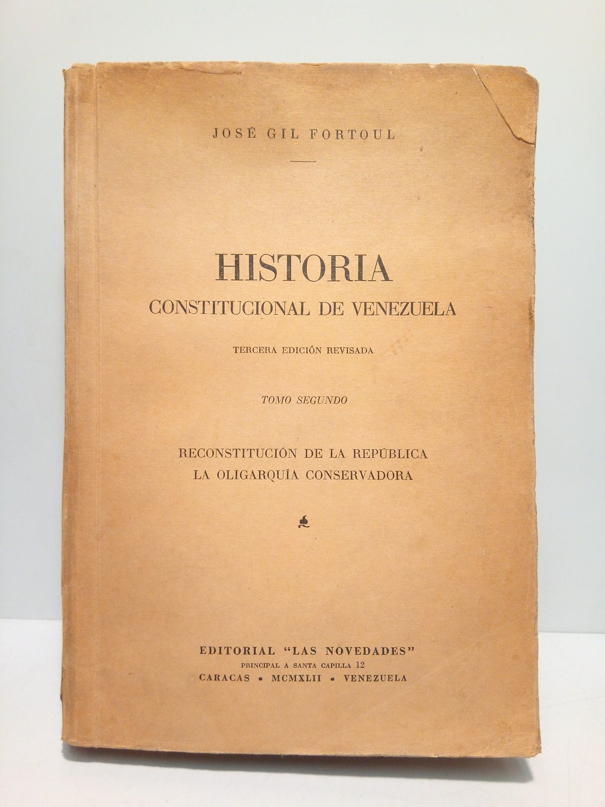 GIL FORTOUL, Jos - Historia Constitucional de Venezuela. TOMO II.: Reconstitucin de la Repblica; La oligarqua conservadora