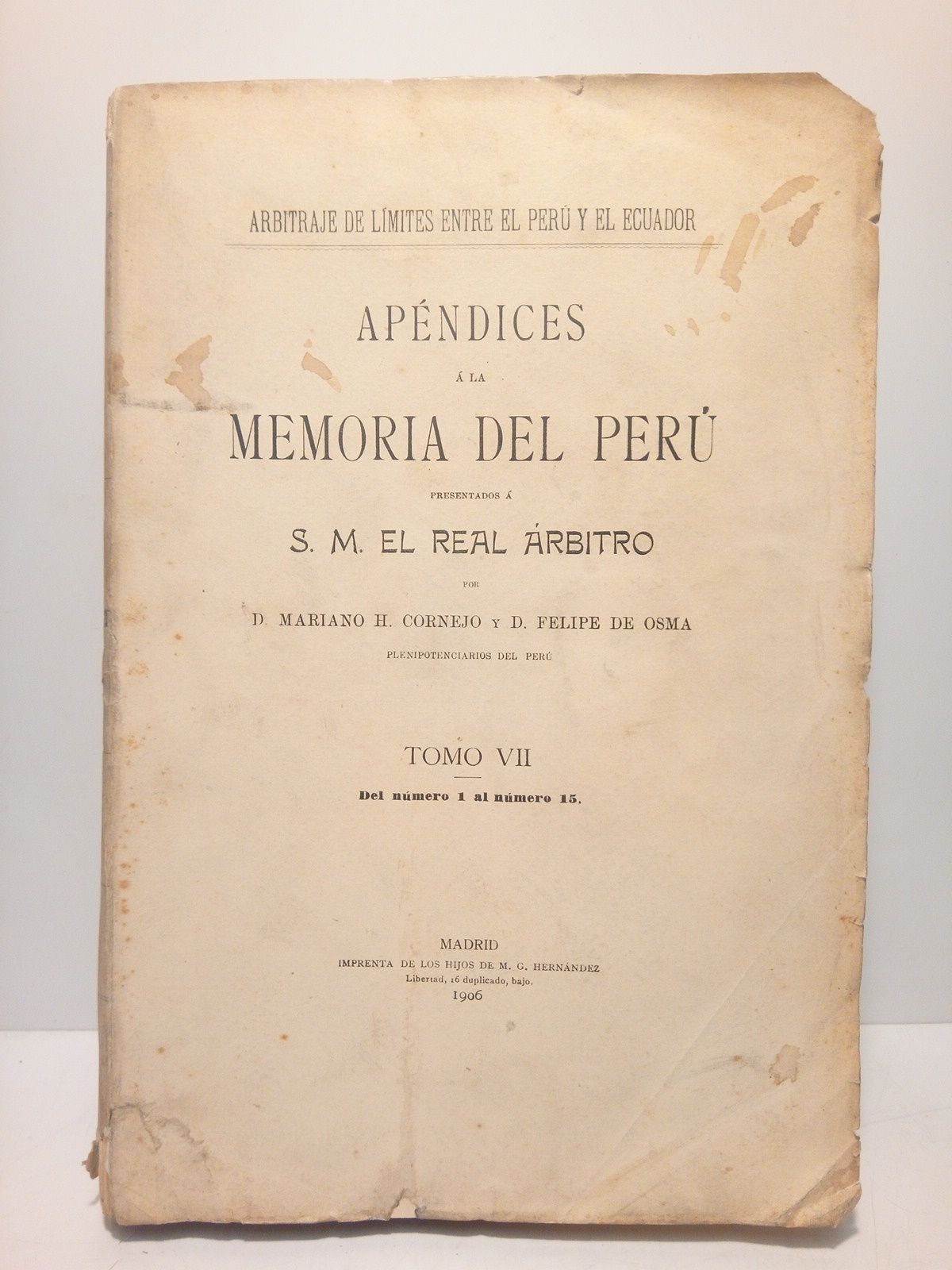CORNEJO, Don Mariano H. y Don. Felipe de Osma - Arbitraje de Lmites entre el Per y el Ecuador: Apndices  la Memoria del Per presentados  S. M. el Real Arbitro /  por D. Mariano H. Cornejo y D. Felipe de Osma, Plenipotenciarios del Per  (TOMO VII. Del nmero 1 al nmero 15)