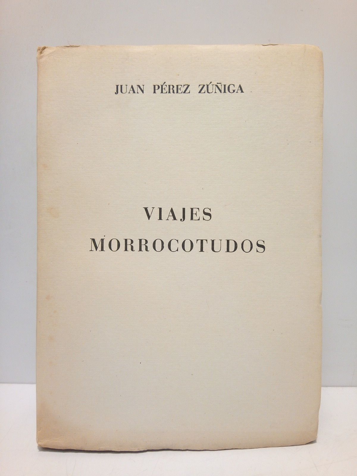 PEREZ ZUIGA, Juan - Viajes Morrocotudos en busca del 