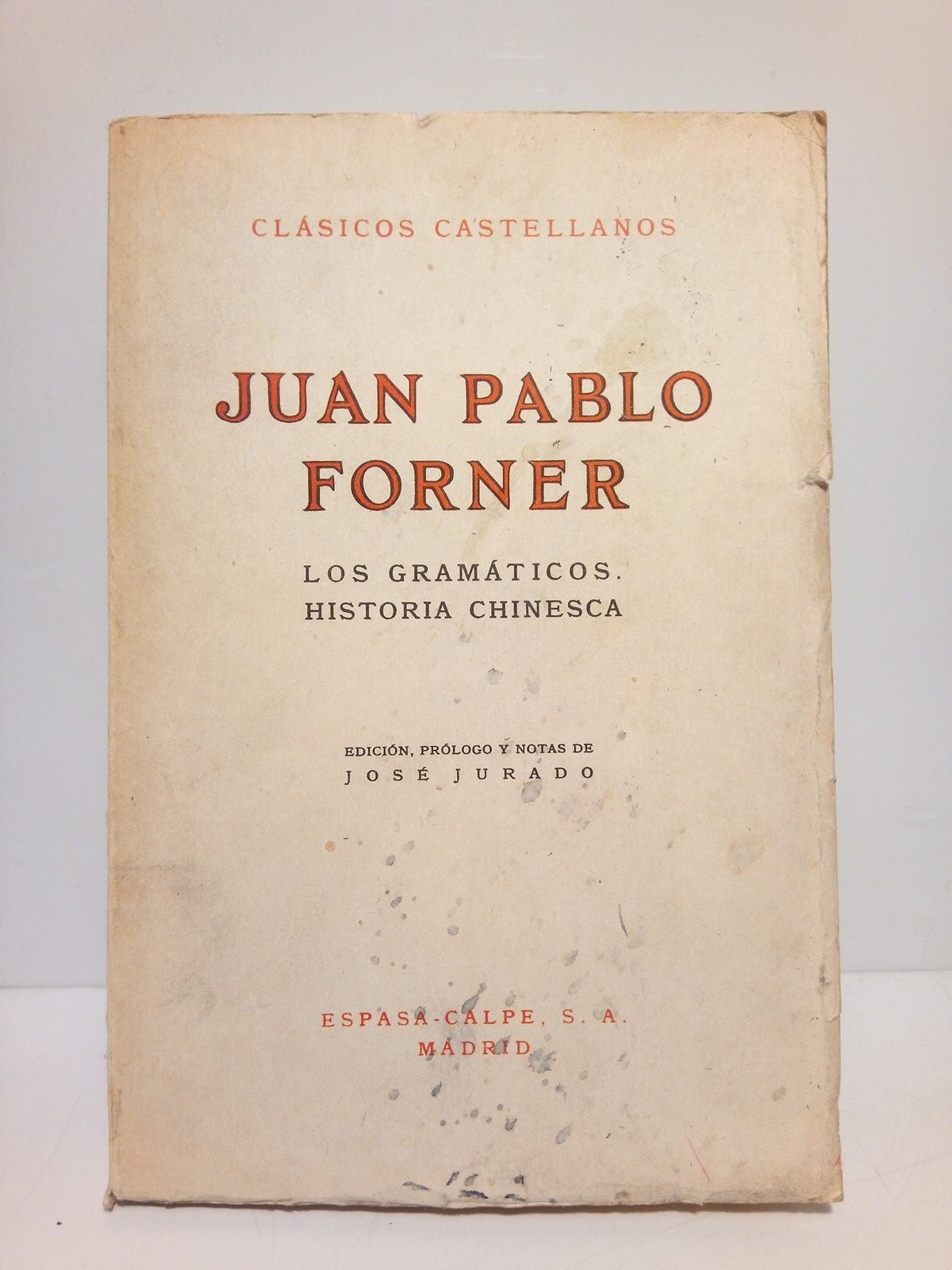 FORNER, Juan Pablo (Juan Pabnlo Forner y Segarra, 1756-1797) - Los Gramticos. Historia Chinesca /  Edicin, prlogo y notas de Jos Jurado