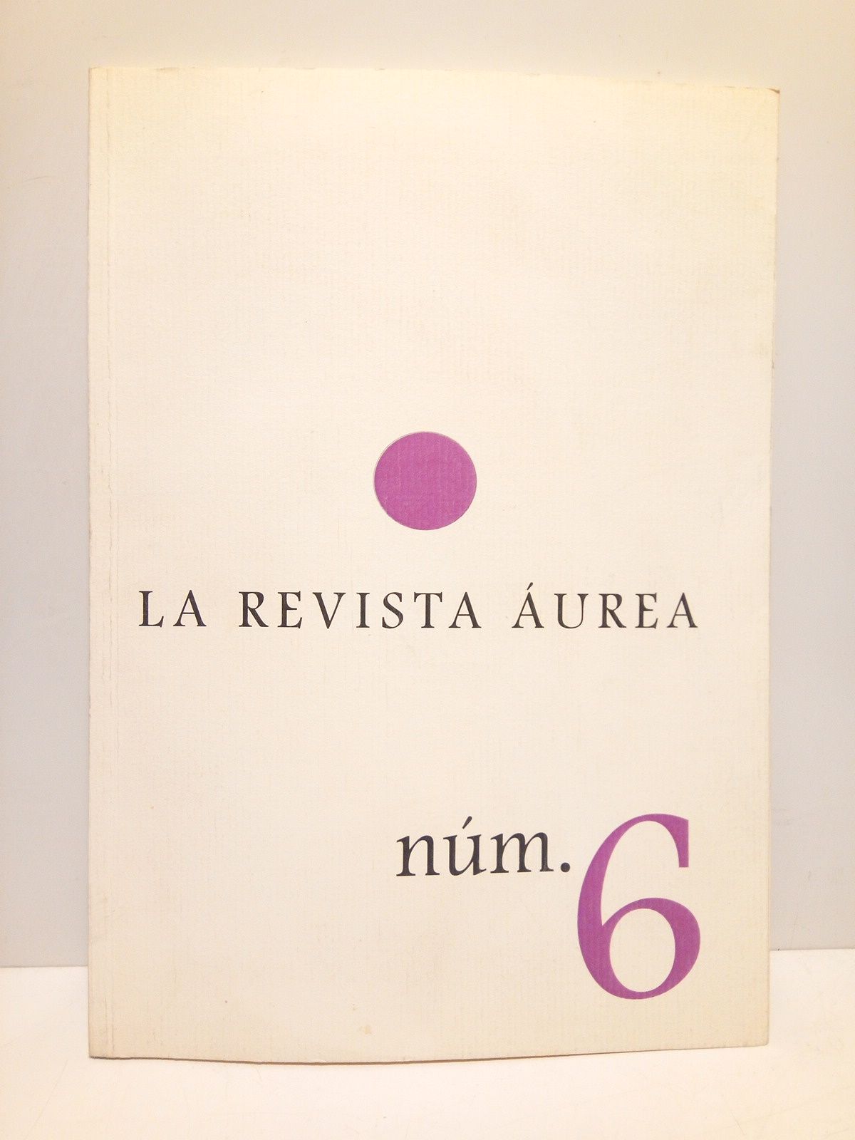 LA REVISTA  AUREA - La Revista Aurea, N 6, Invierno de 2014 /  Edita y dirije Miguel Losada