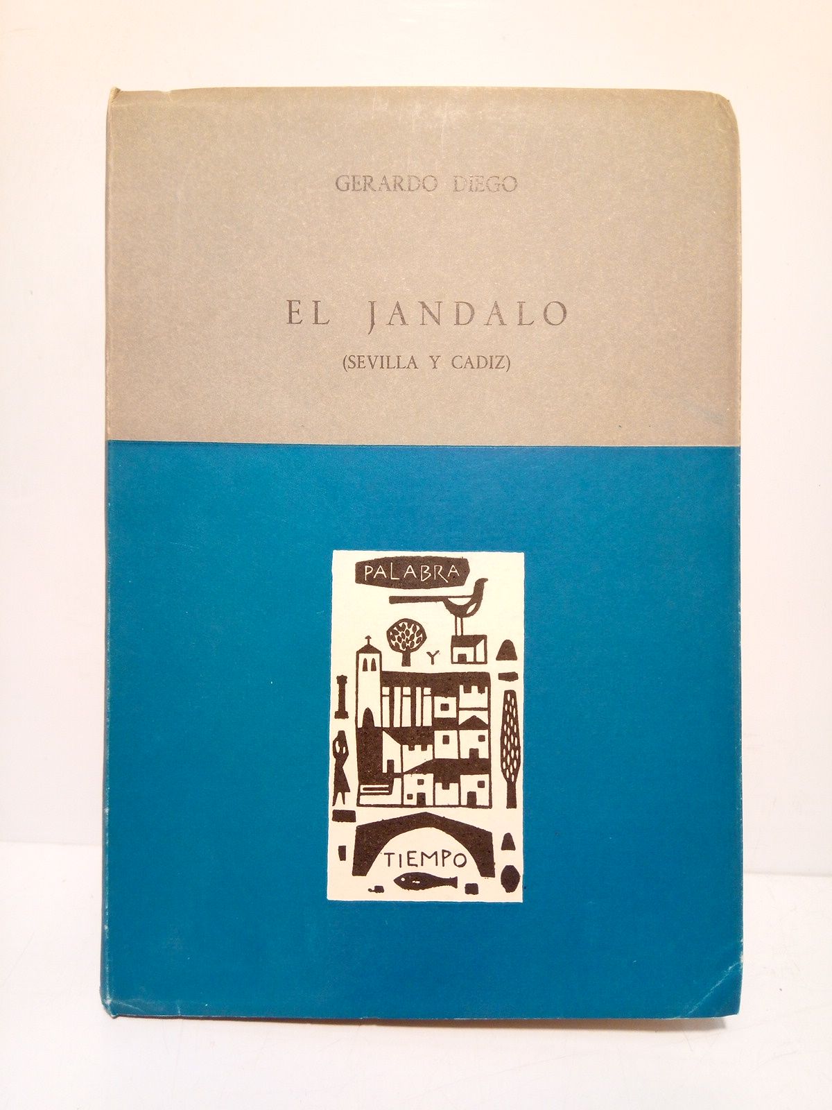DIEGO, Gerardo - El Jndalo: Sevilla y Cdiz. (Poesias)