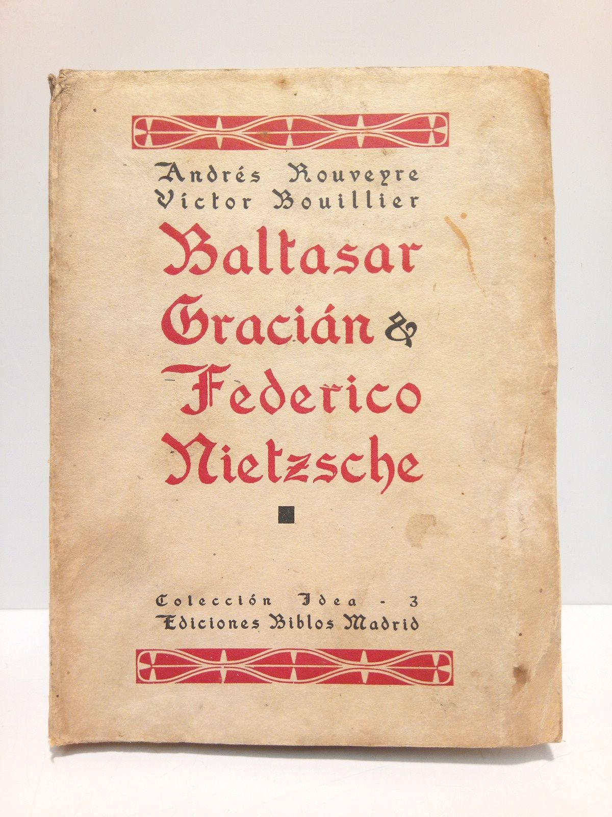 ROUVEYRE, Andrs  (y Vctor  Bouiller, apncdices) - El Espaol Baltasar Gracin y Federico Nietzsche /  Dos apndices de Victor Bouillier; traduccin de Angel Pumarega