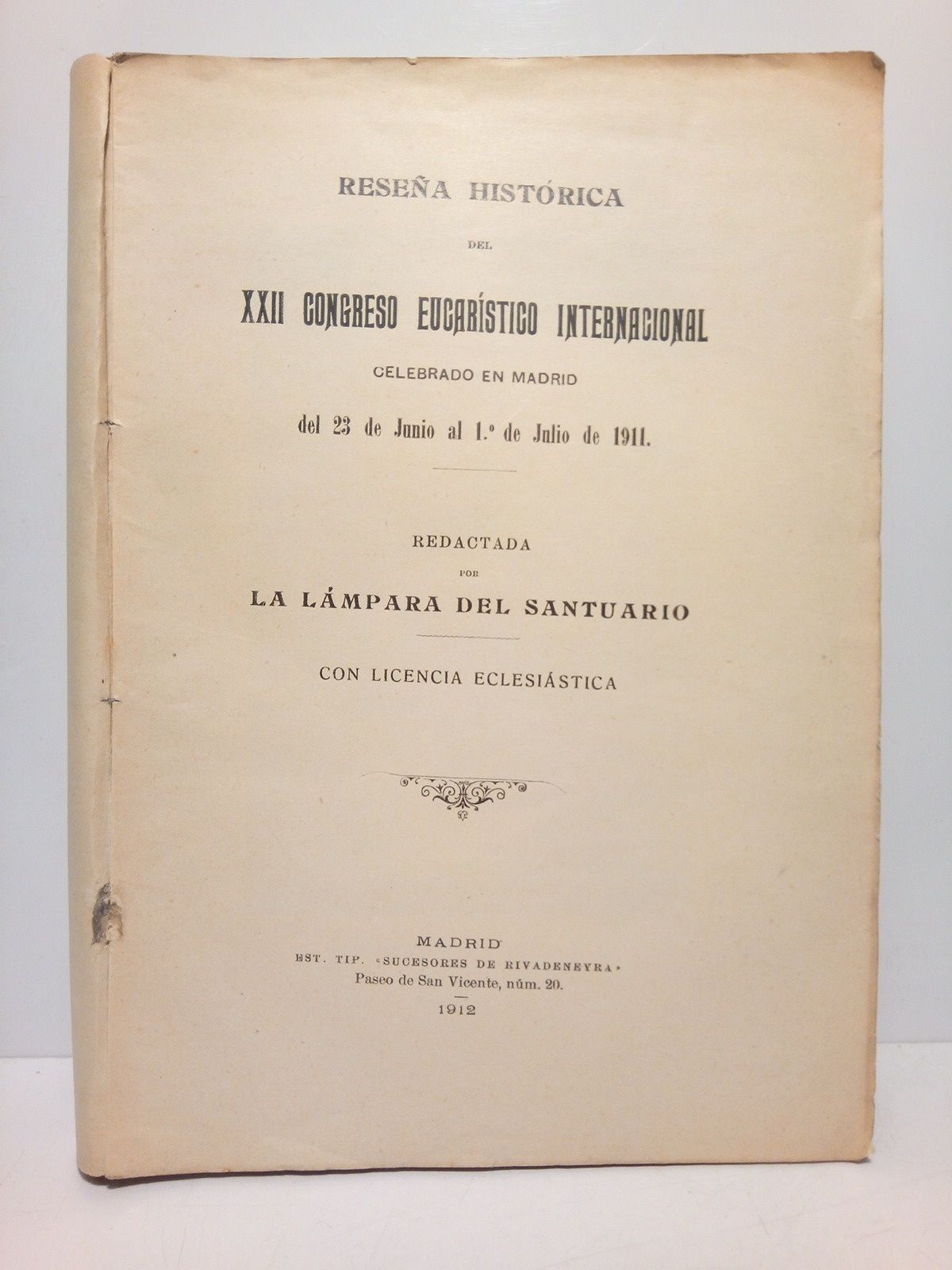 LA LAMPARA DEL SANTUARIO - Resea Histrica del XXII Congreso Eucarstico Internacional celebrado en Madrid del 23 de Junio al 1. de Julio de 1911 /  Redactada por La Lmpara del Santuario