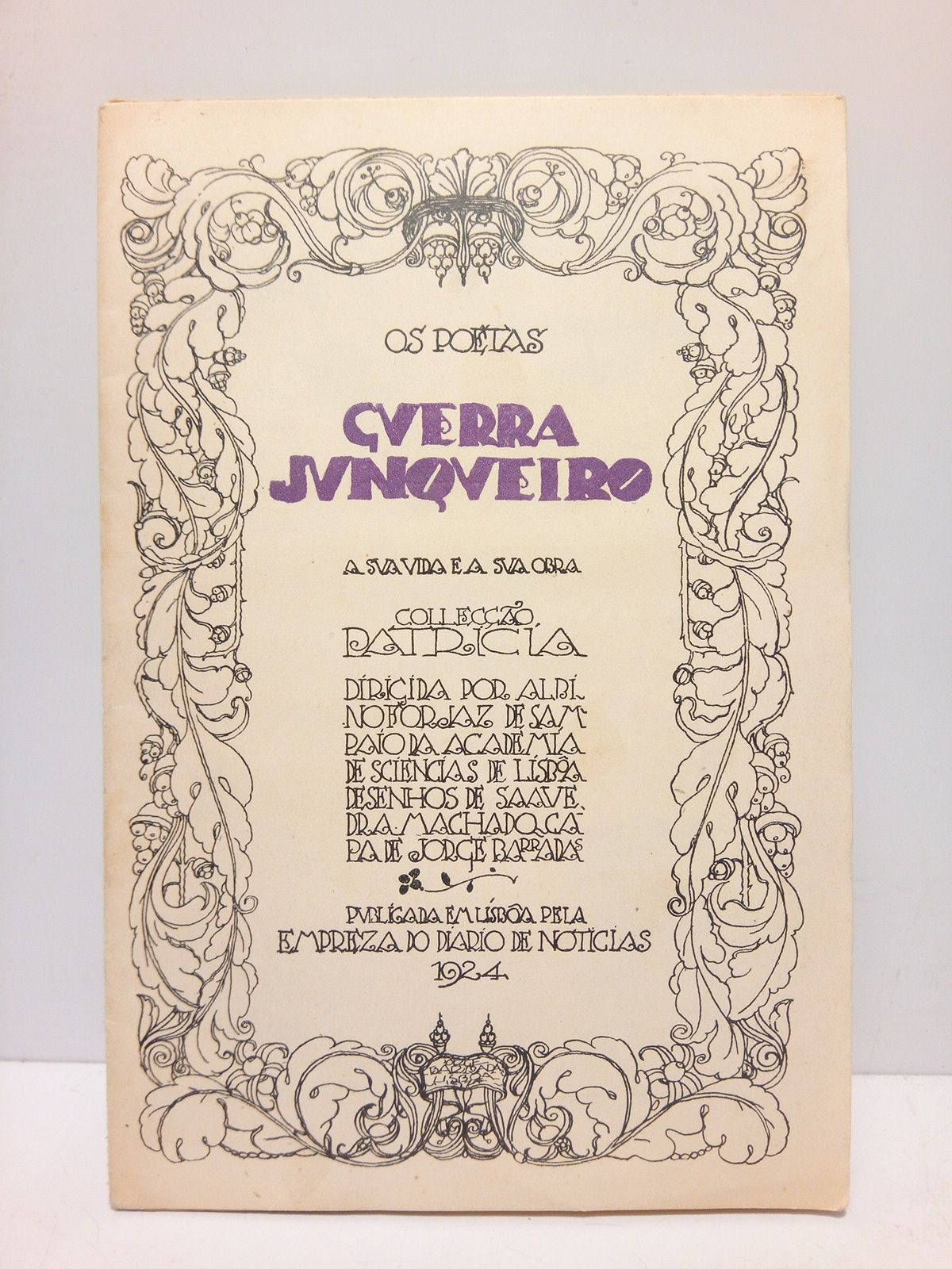 FORJAZ DE SAMPAIO, Albino (Dirige) - Os Poetas: GUERRA JUNQUEIRO: a sua vida e a sua obra / [Col. Patricia, dirigida por Albino Forjaz de Sampaio] /  desenhos de Saavedra Machado, capa [cubierta] de Jorge Barradas