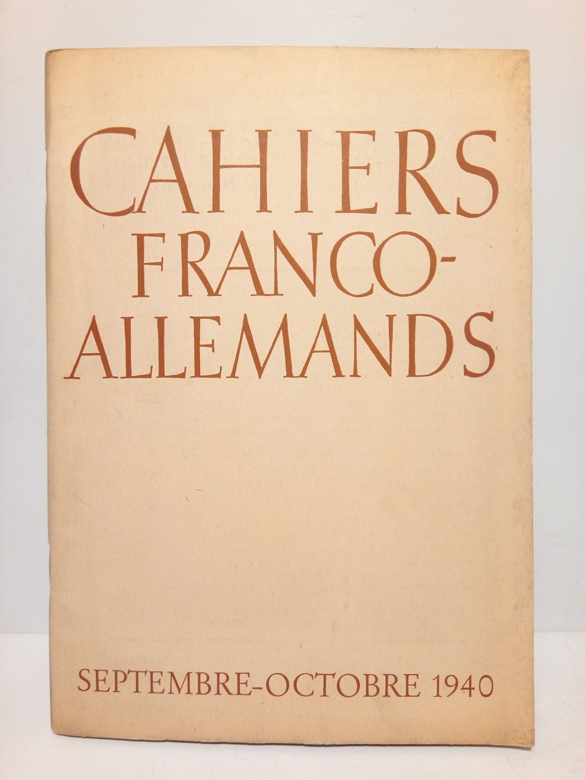 CAHIERS FRANCO-ALLEMANDS / Deutsch-Franzsische Monatshefte - Cahiers Franco-Allemands. Hauptschriftleiter - Rdacteur en chef: Dr. Fritz Bran. 7 Anne, Nos. 9-10, Septembre-Octobre 1940