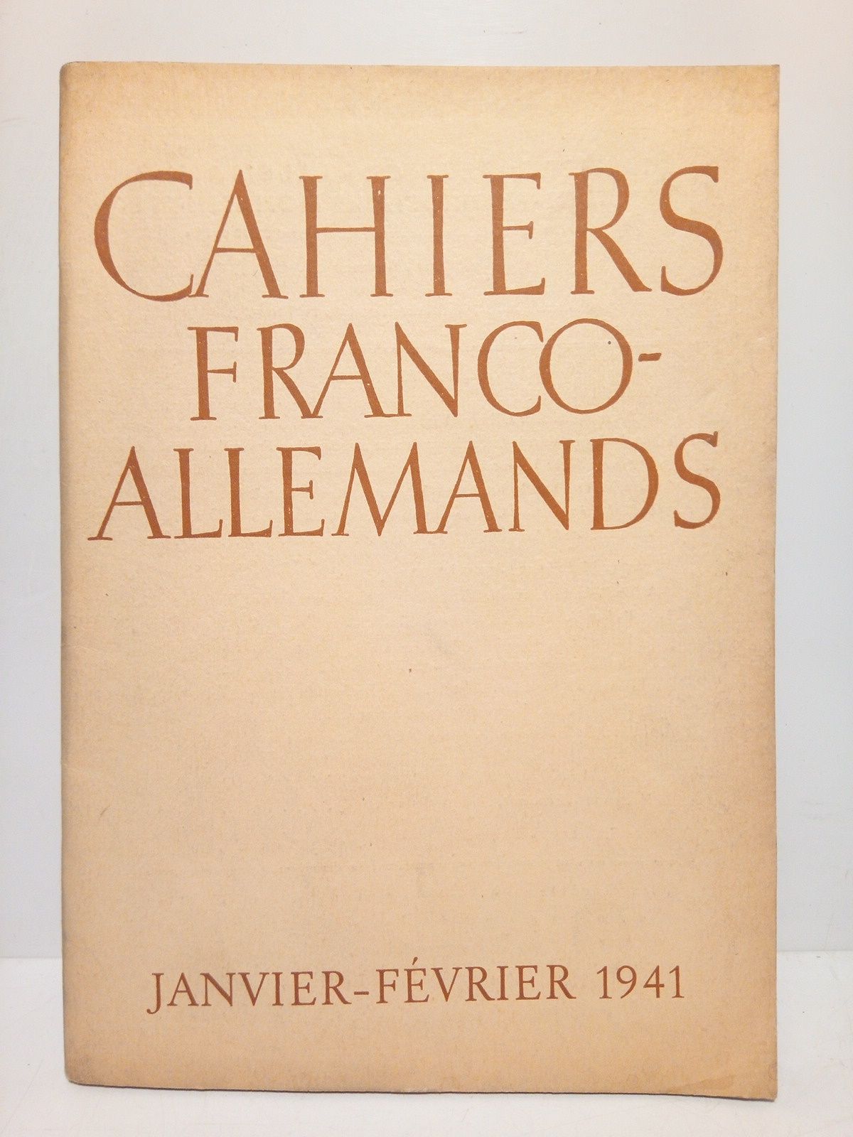 CAHIERS FRANCO-ALLEMANDS / Deutsch-Franzsische Monatshefte - Cahiers Franco-Allemands. Hauptschriftleiter - Rdacteur en chef: Dr. Fritz Bran. 8 Anne, Nos. 1-2 Janvier-Fevrier 1941