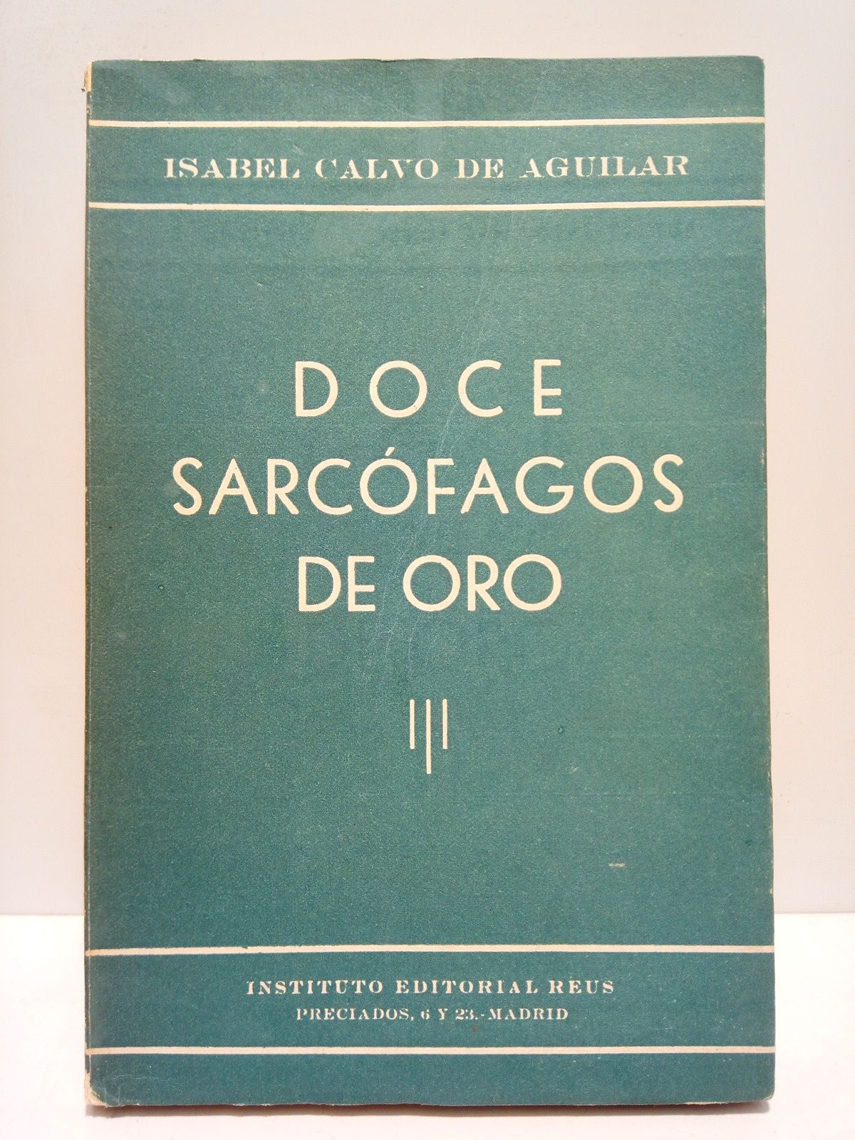 CALVO DE AGUILAR, Isabel - Doce sarcfagos de oro