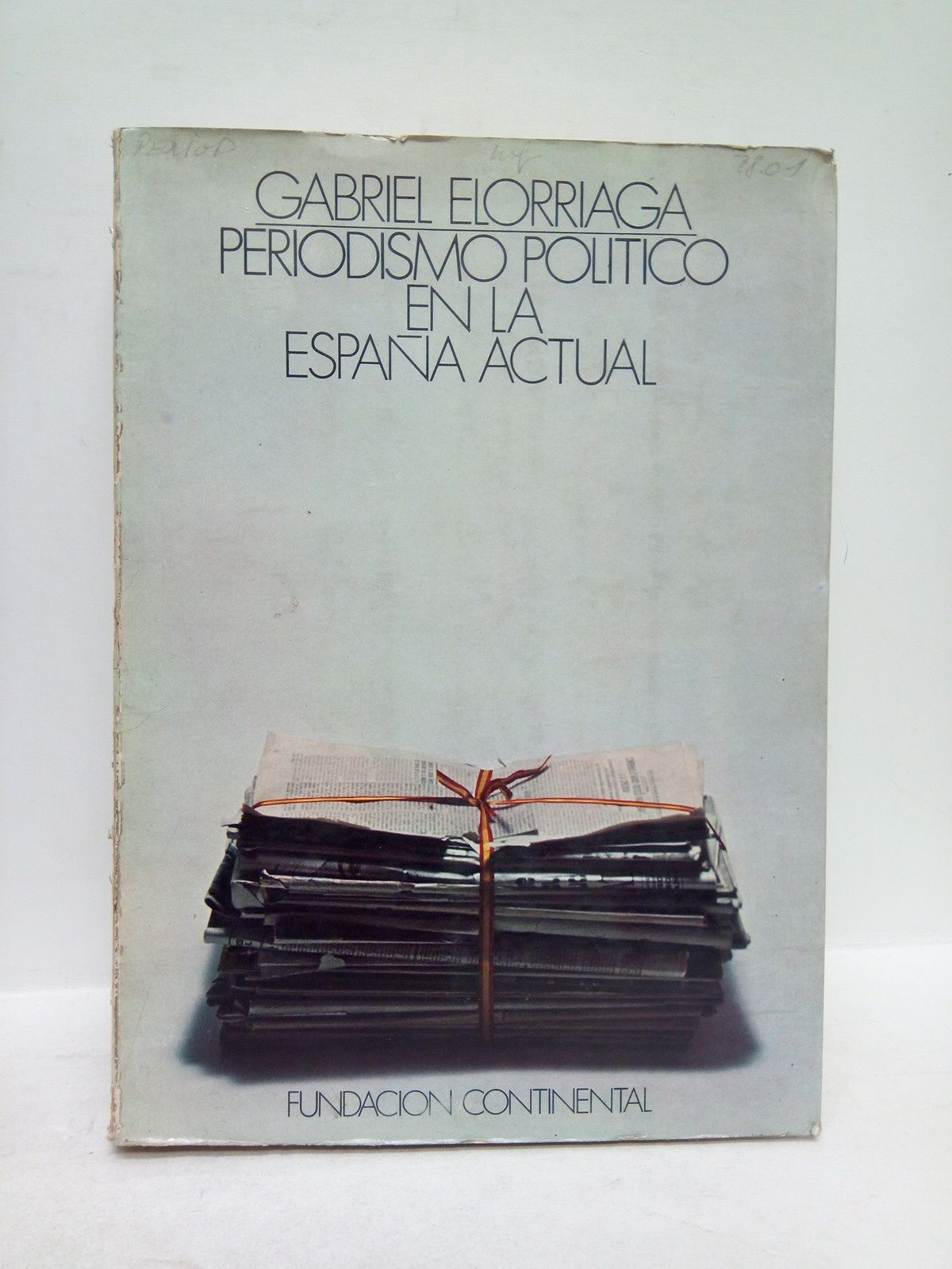 ELORRIAGA, Gabriel - Periodismo poltico en la Espaa Actual /  Presentacin por Jos Martnez Emperador