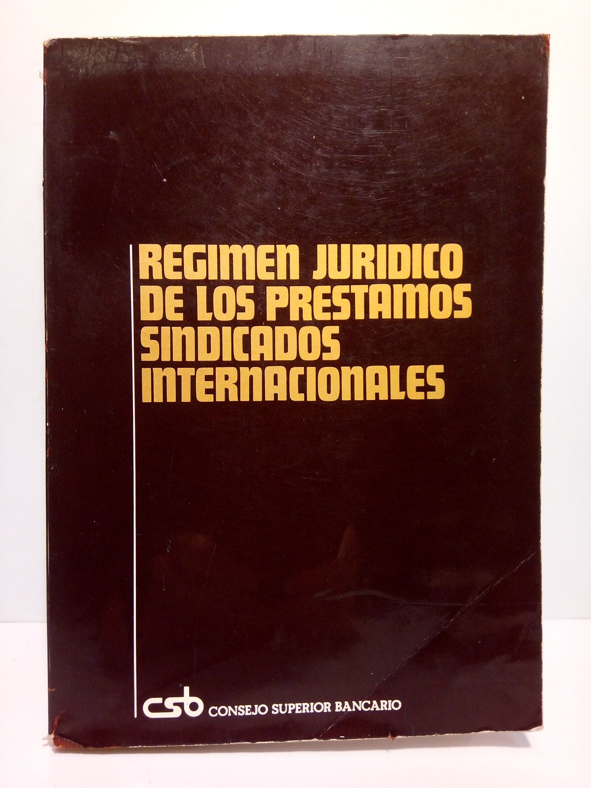 CONSEJO SUPERIOR BANCARIO (Varios Autores) - Seminario sobre rgimen jurdico de los prstamos sindicados internacionales (Madrid, 18 y 19 de Junio 1979) /  Apertura del seminario, por Gonzalo de Lacalle Leloup