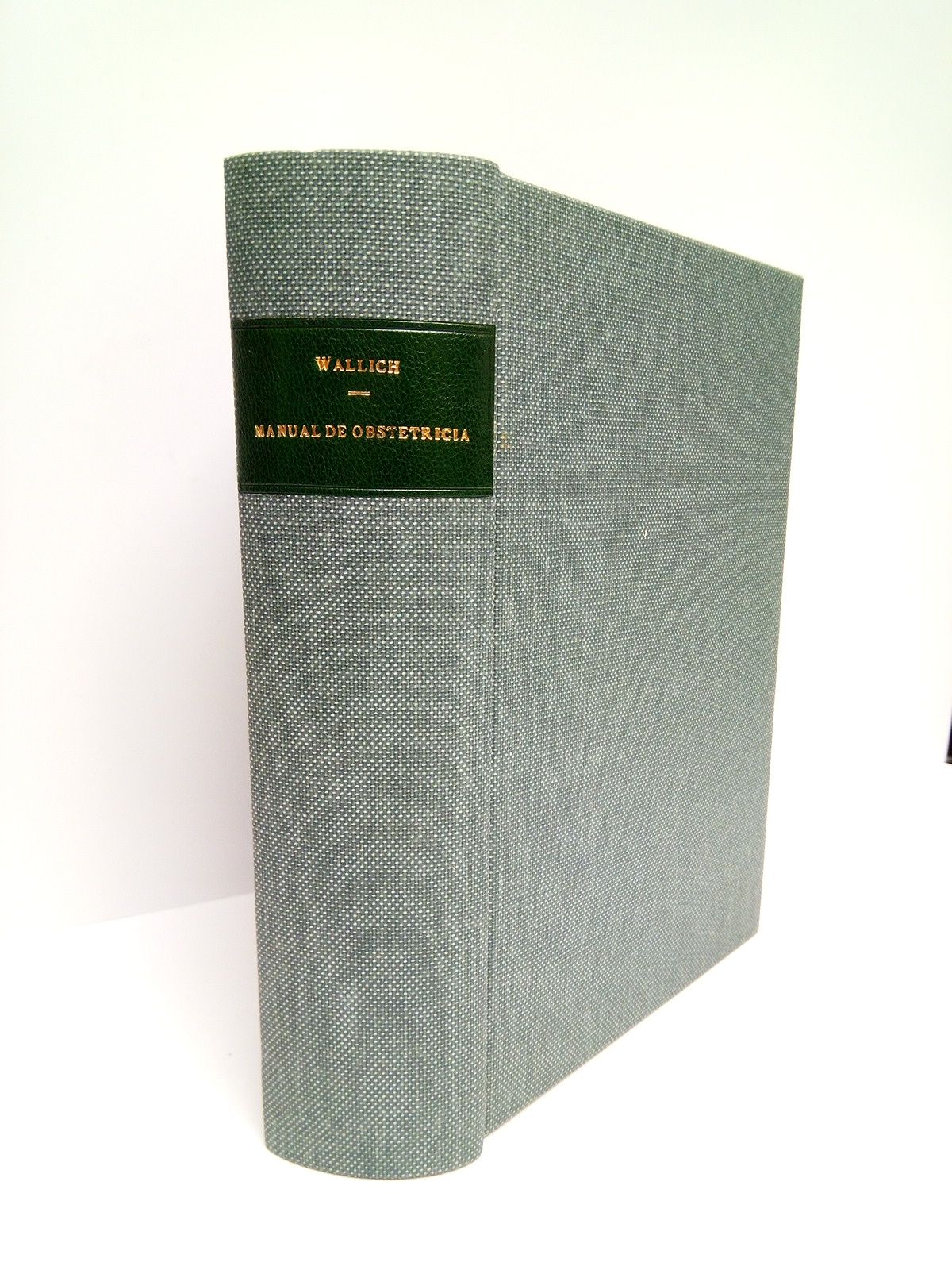 WALLICH, V.  y Ed. Lvy-Solal - Manual de obstetricia /  Traduccin de M. Montaner de la Poza y M. Montaner Toutain, de la 5 Ed. francesa