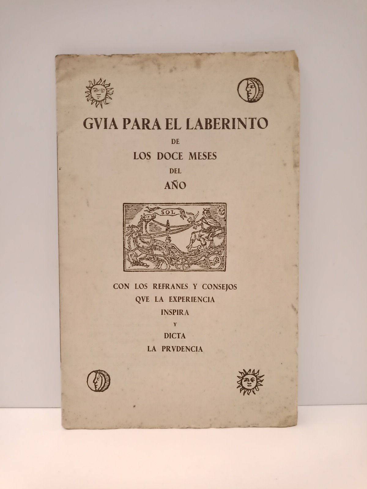 SUEVOS, Jess [responsable] - Gua para el laberinto de los doce meses del ao con los refranes y consejos que la experiencia inspira y dicta la prudencia