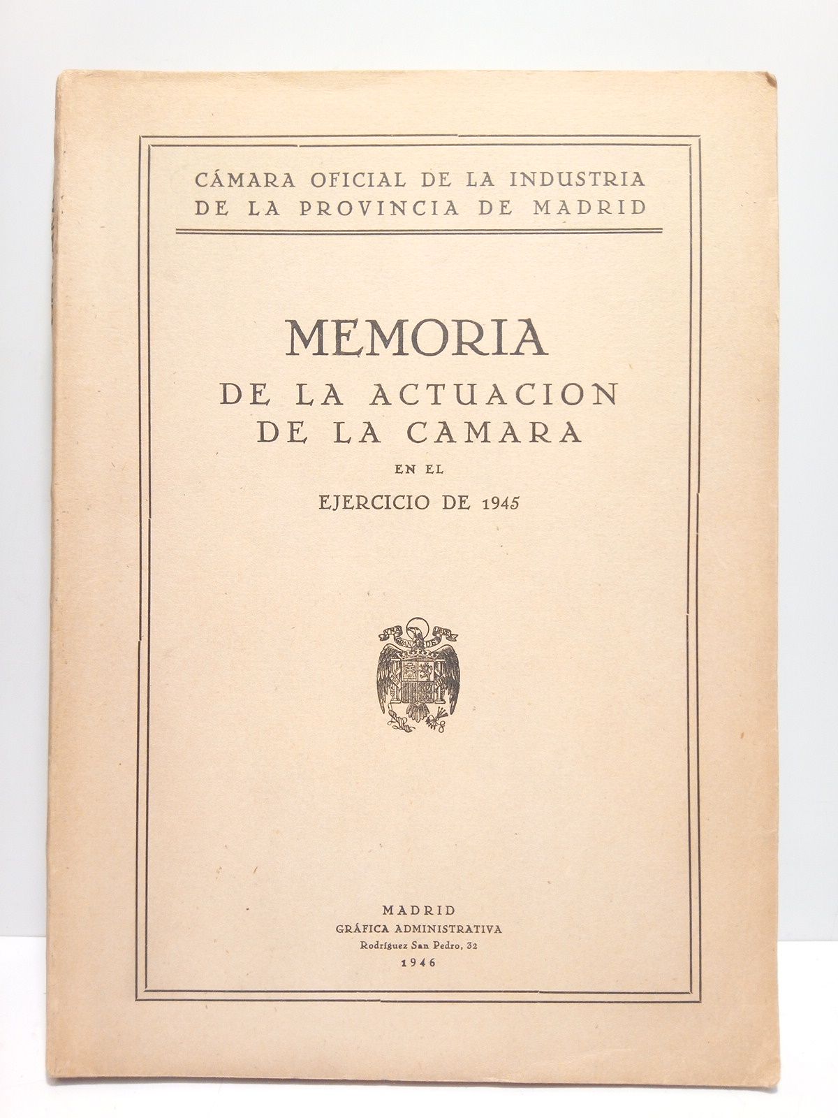 CAMARA OFICIAL DE LA INDUSTRIA DE LA PROVINCIA DE MADRID - Memoria de la actuacin de la Cmara en el ejercicio de 1945