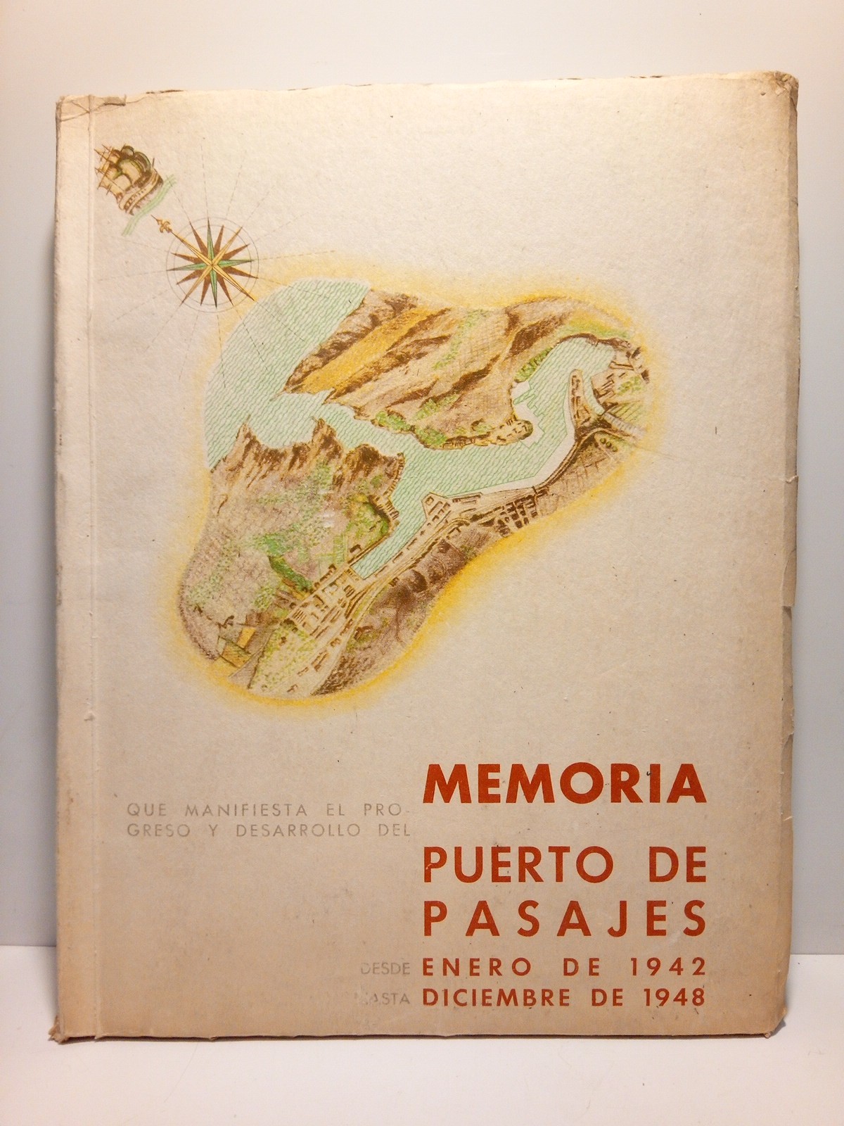 PUERTO DE PASAJES - Memoria que manifiesta el progreso y desarrollo del Puerto de Pasajes, desde enero de 1942 hasta dicienbre de 1948 /  Presenta la obra el Ingeniero Director Jos Mara Aguierre