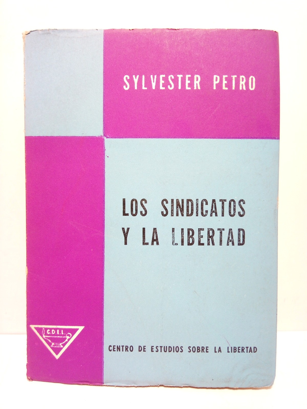 PETRO, Sylvester - Los sindicatos y la libertad