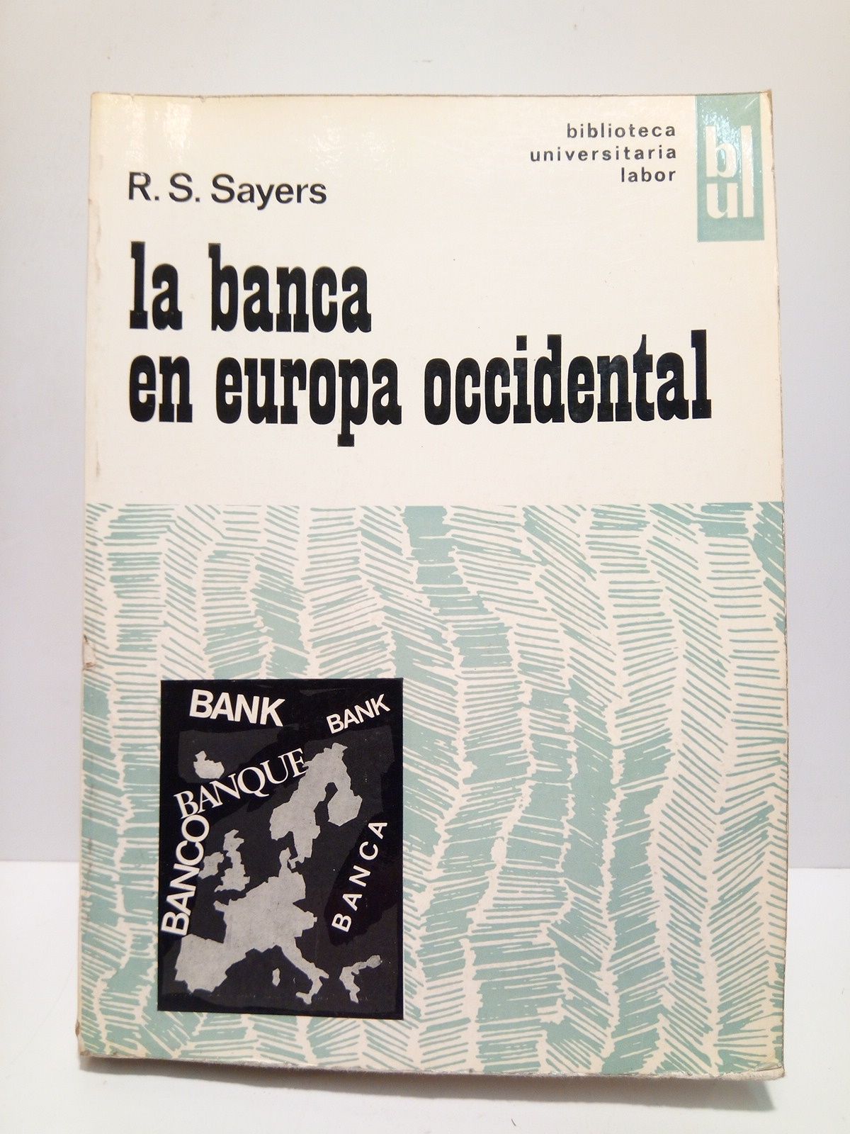 SAYERS, R.S. (Dirige) - La banca europea occidental /  Dirigido por R. S. Sayers