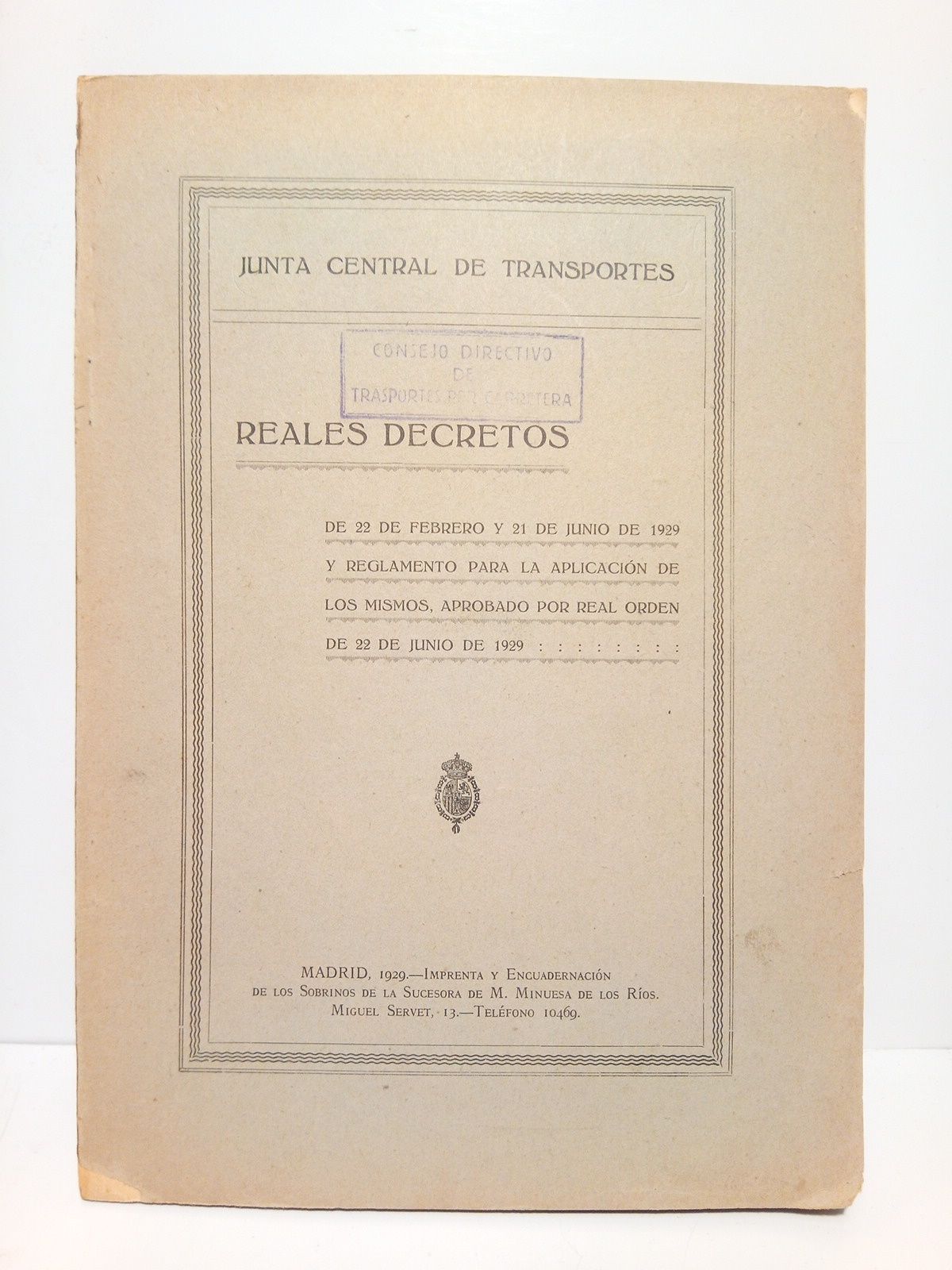 JUNTA CENTRAL DE TRANSPORTES - Reales Decretos de 22 de febrero y 21 de junio de 1929 y reglamento para la aplicacin de los mismos, aprobado por Real Orden de 22 de junio de 1929