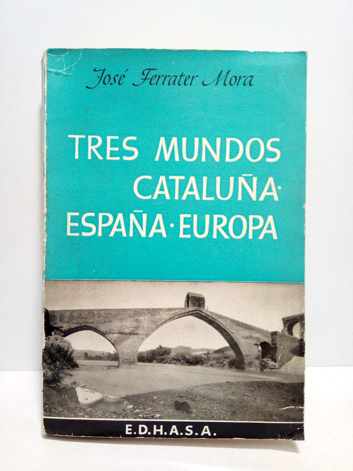 FERRATER MORA, Jos - Tres Mundos: Catalua, Espaa, Europa