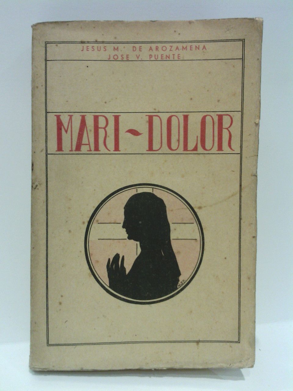 AROZAMENA, Jesus Mara de y Jos Vicente Puente - Mari Dolor. (Prlogo y siete romances. Estrenada en el Teatro del Prncipe, de San Sebastin, el da 18 de febrero de 1937, por la Compaa de Tina Gasc y Fernando de Granada) /  Prlogo de Jorge Claramunt; ilustraciones musicales (pentagramas) del Maestro Francisco Cotarelo