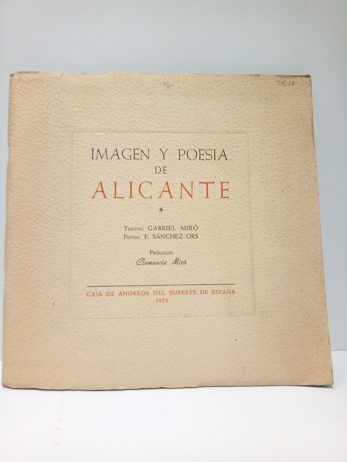 MIRO, Gabriel y F. Sanxhez Ors - Imagen y poesa de ALICANTE  /  Textos de Gabriel Mir; fotografas de F. Sanchez Ors; Prlogo de Clemencia Mir