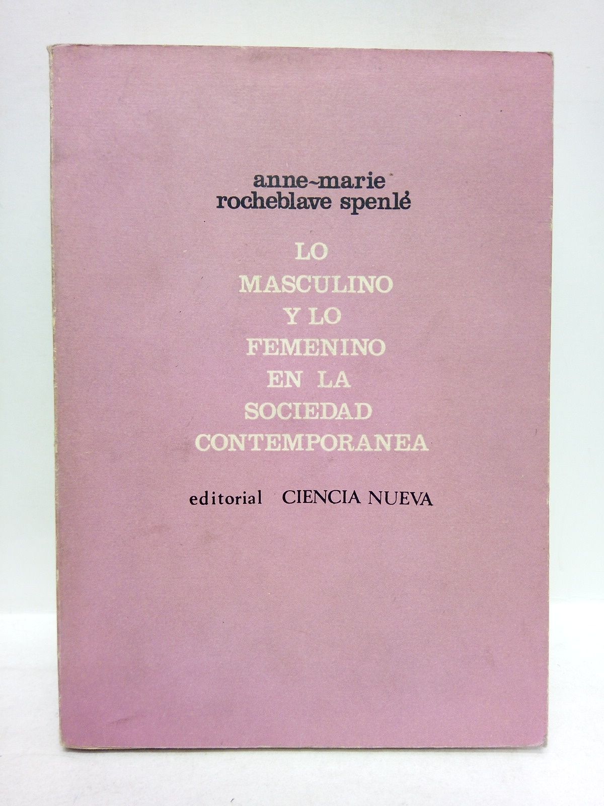 ROCHEBLAVE-SPENLE, Anne-Marie - Lo masculino y lo femenino en la sociedad contemporanea /  Prefacio de Daniel Lagache