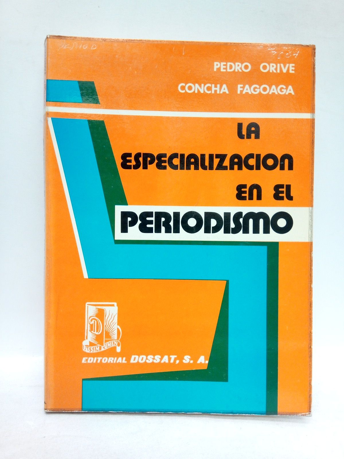 ORIVE RIVA, Pedro y Concha Fagoa de Bartolom - La especializacin en el periodismo /  Prlogo de Emilio Romero