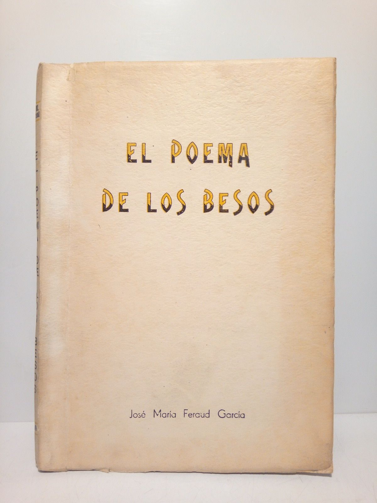 FERAUD GARCIA, Jos Mara (Sacerdote Operario Diocesano) - El Poema de los Besos y otras glosas selectas /  Con una carta preliminar del Sr. Dr. Narciso Alonso Corts