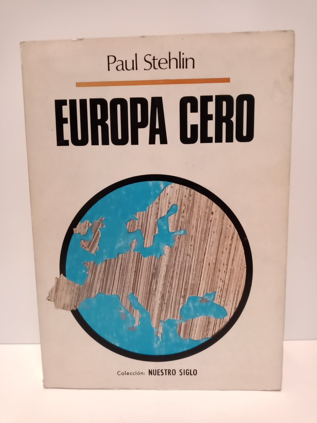 STEHLIN, Paul - Europa cero /  Prol. de Andr Franois-Poncet anexo cronolgico [1939-1968] de Gilbert Gantier