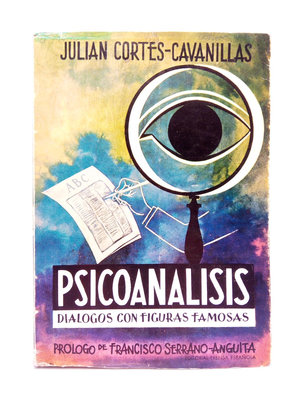 CORTES-CAVANILLAS, Julian - Psicoanlisis: Dialogos con figuras famosas /  Prol. de Francisco Serrano Anguita; carta-eplogo de Jos Mara Pemn