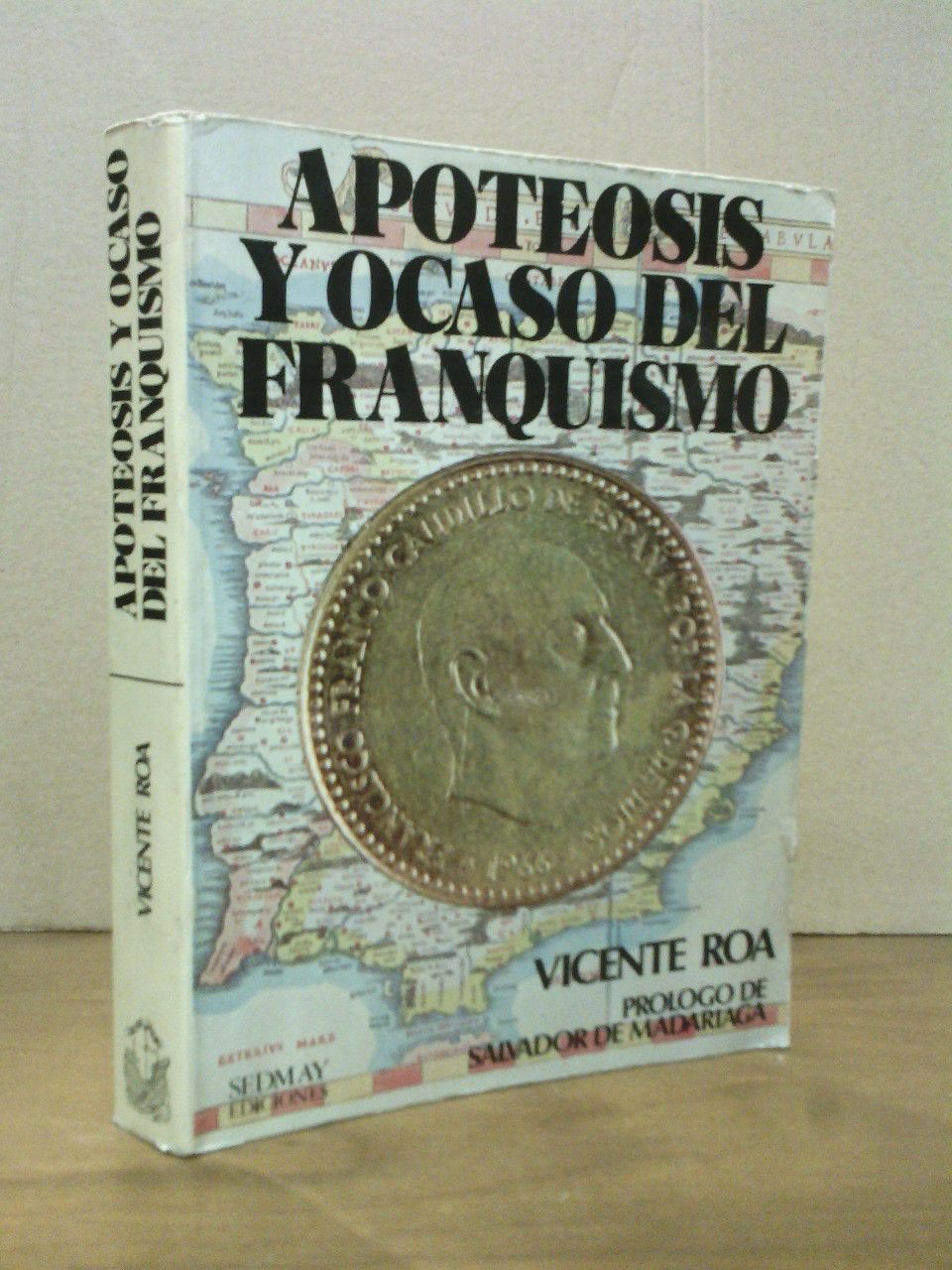 ROA, Vicente - Apoteosis y ocaso del franquismo /  Prol. de Salvador de Madariaga