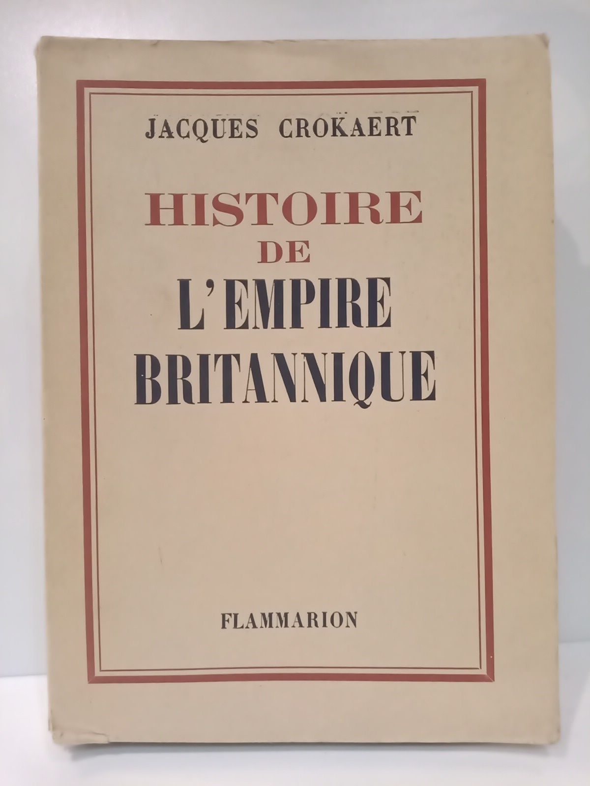 CROKAERT, Jacques - Histoire de l'Empire Britannique
