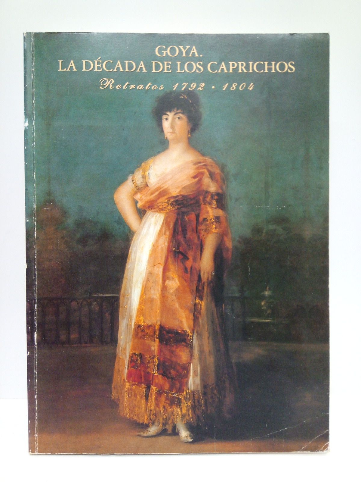 GLENDINNING, Nigel - GOYA: La dcada de los caprichos. Retratos 1792-1804. (Catlogo de la Exposicin celebrada en la R. A. de Bellas Arte de San Fernando, del 26 de octubre de1992 al 10 de enero de 1993)