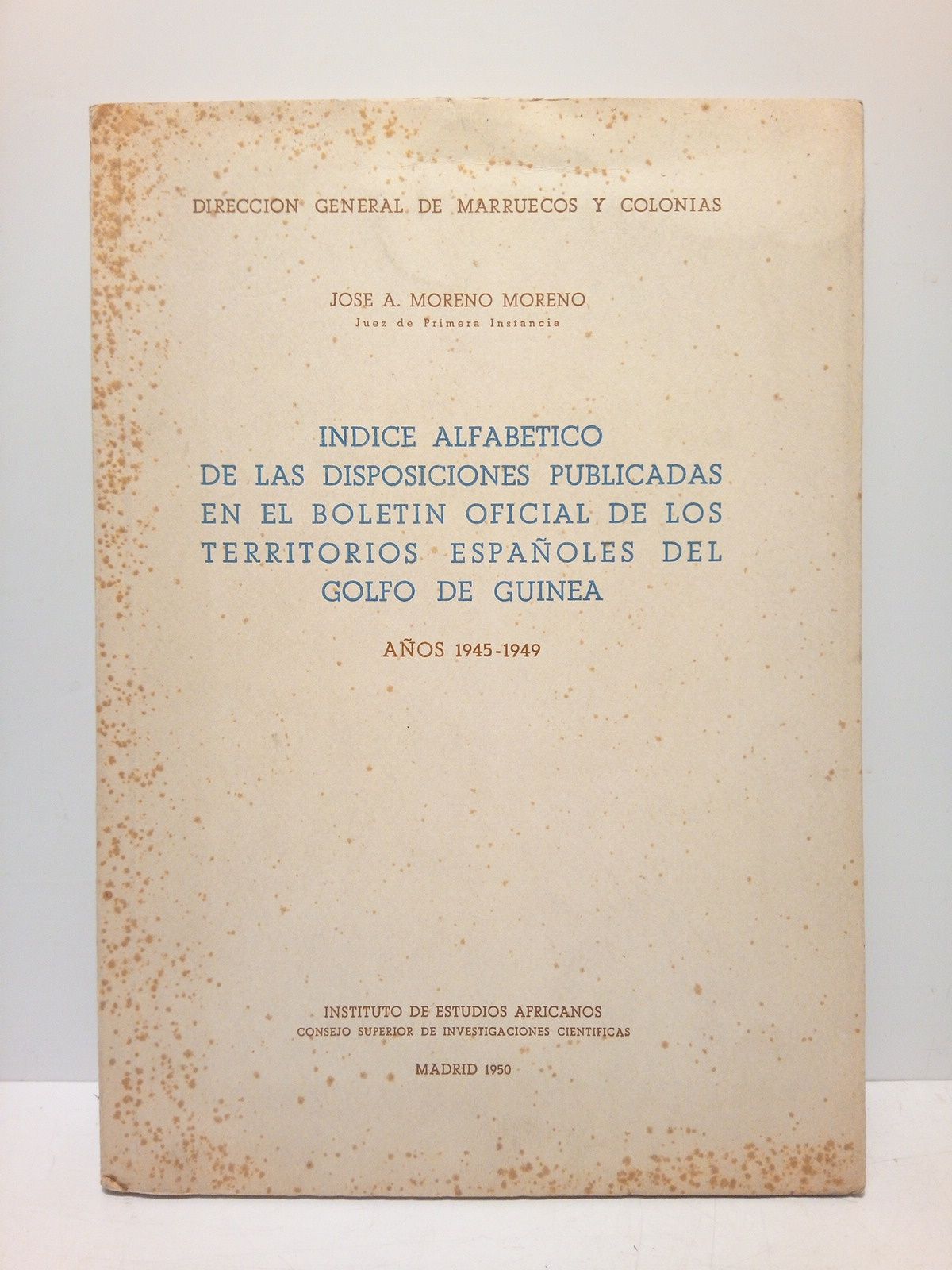 MORENO MORENO, Jos A. - Indice alfabtico de las disposiciones publicadas en el Boletn Oficial de los Territorios Espaoles del Golfo de Guinea. Aos 1945-1949