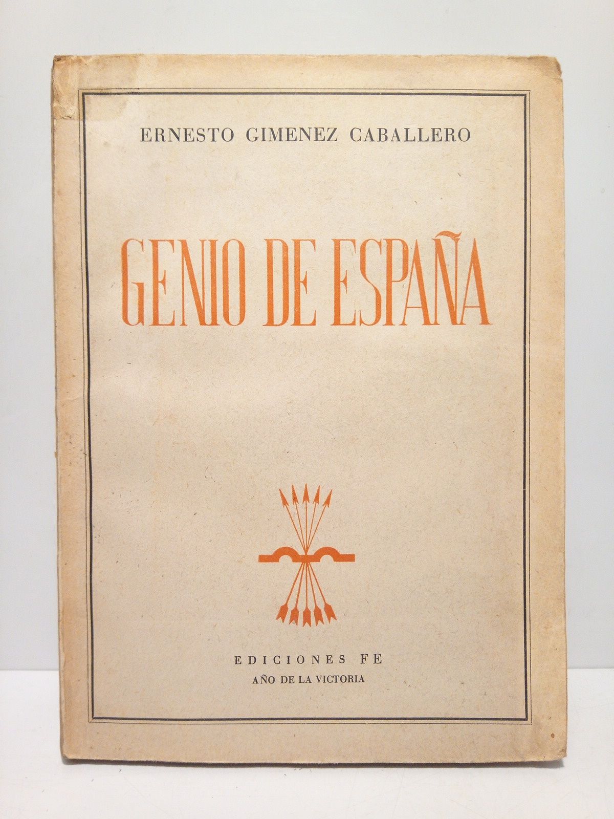 GIMENEZ CABALLERO, Ernesto - Genio de Espaa: Exaltaciones a una resurreccin nacional. Y del Mundo
