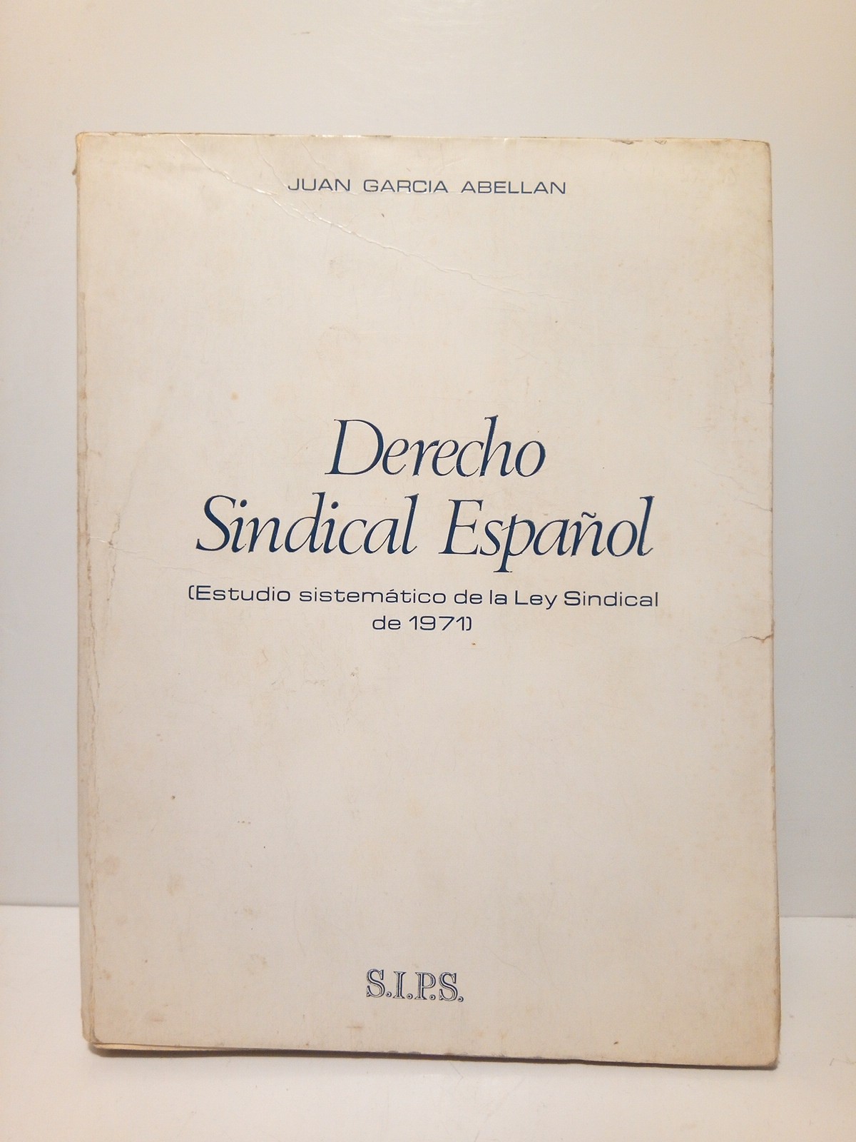 GARCIA ABELLAN, Juan - Derecho Sindical Espaol: Estudio sistemtico de la Ley Sindical de 1971