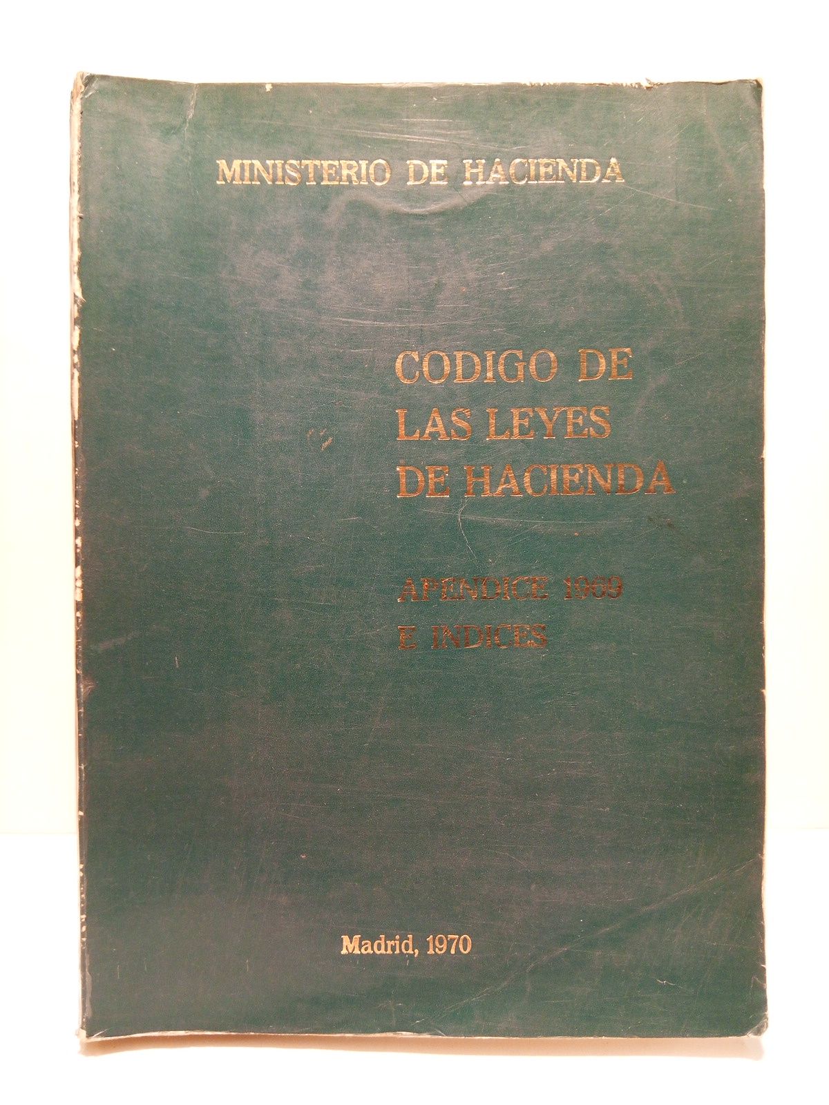 MINISTERIO DE HACIENDA - Cdigo de las Leyes de Hacienda, Apndice 1969 e ndices