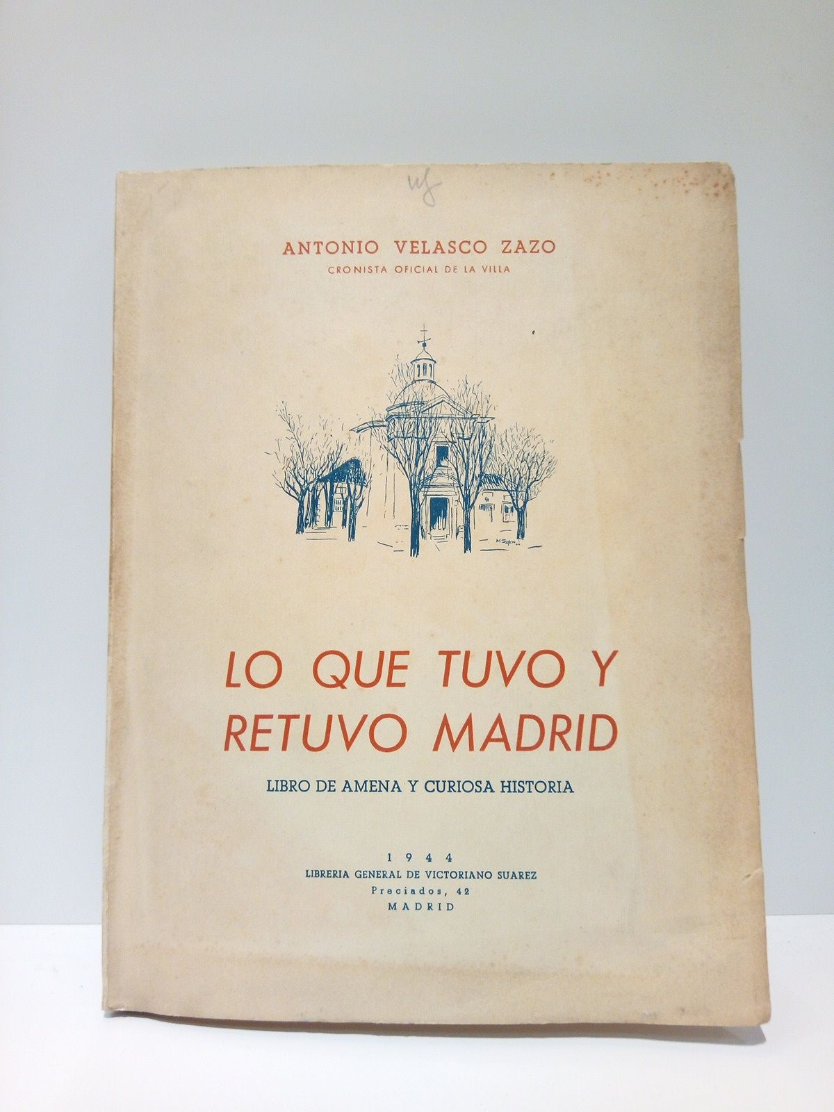 VELASCO ZAZO, Antonio - Lo que tuvo y retuvo Madrid: Libro de amena y curiosa historia