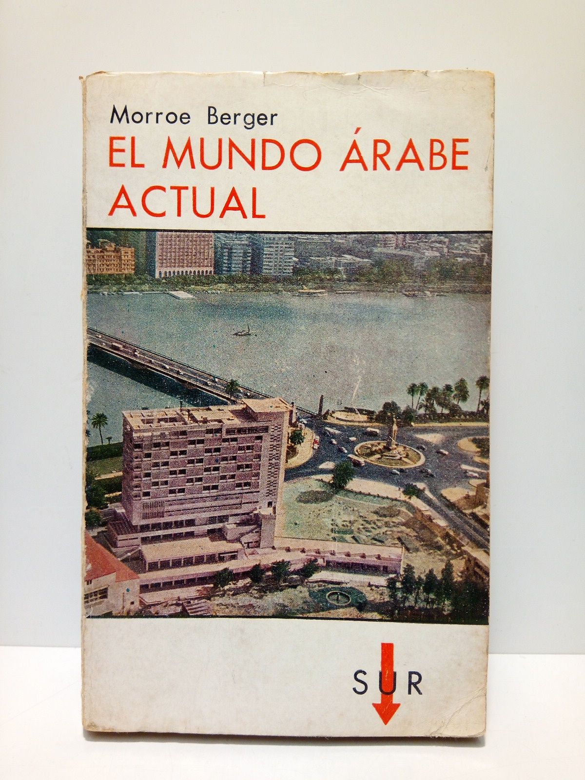 BERGER, Morroe - El Mundo Arabe actual /  Versin castellana de Roberto Bixio